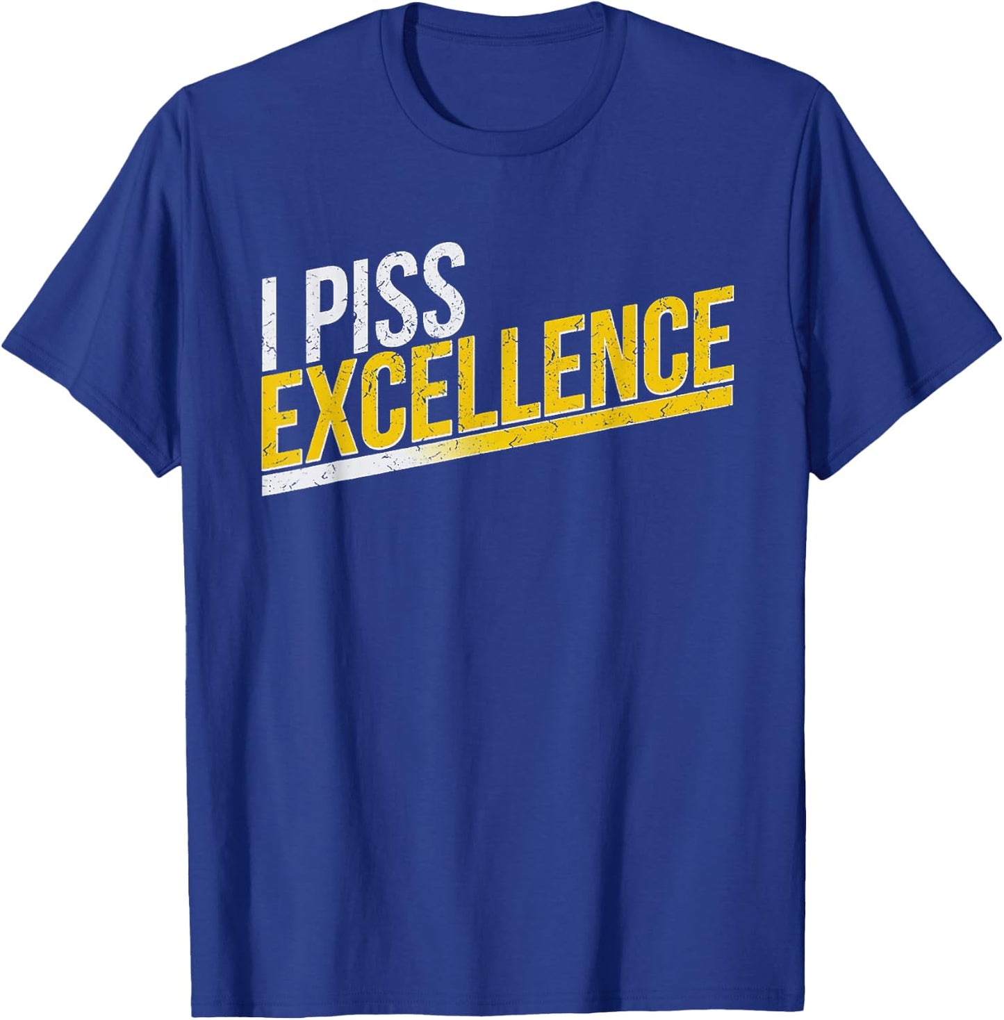 I Piss Excellence T-Shirt - T-Shirt | Royal
