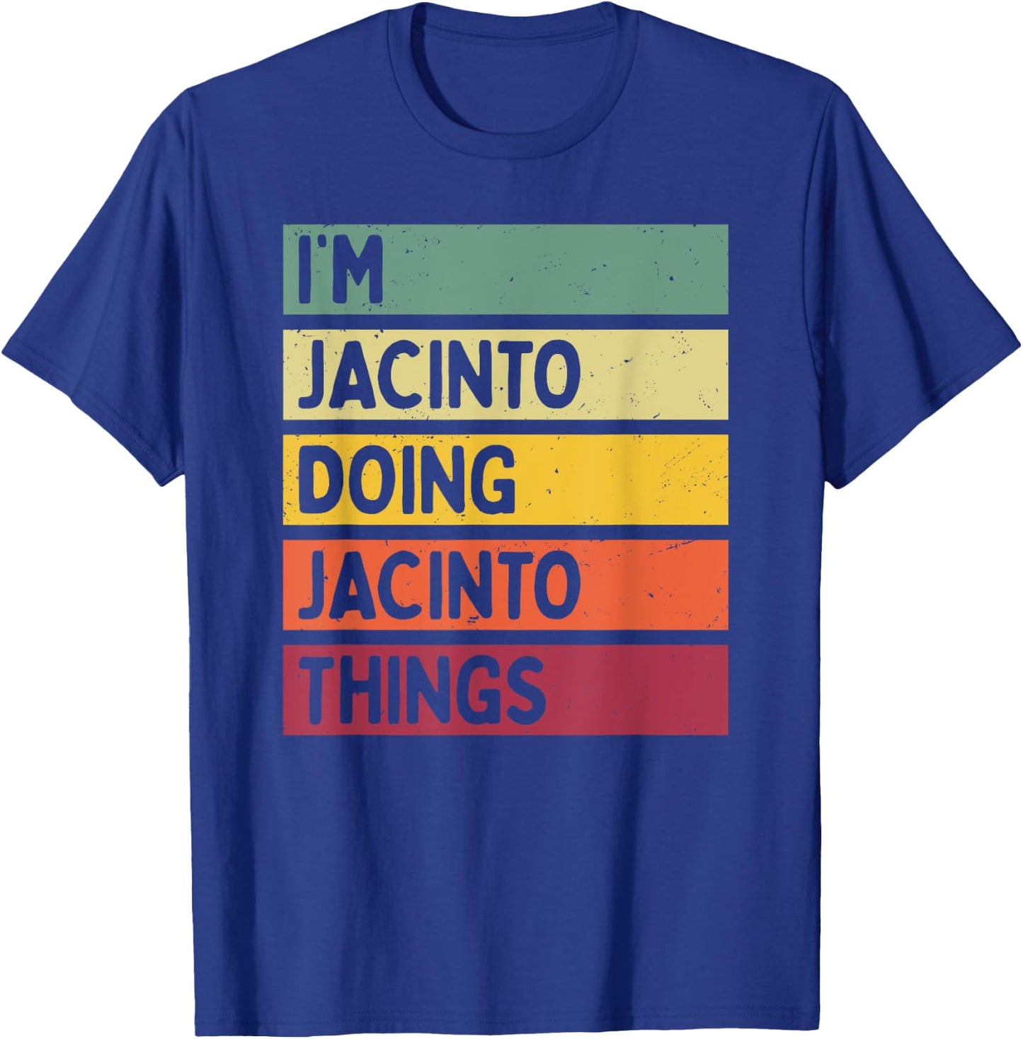 I'm Jacinto Doing Jacinto Things Funny Personalized Quote T-Shirt - T-Shirt | Royal