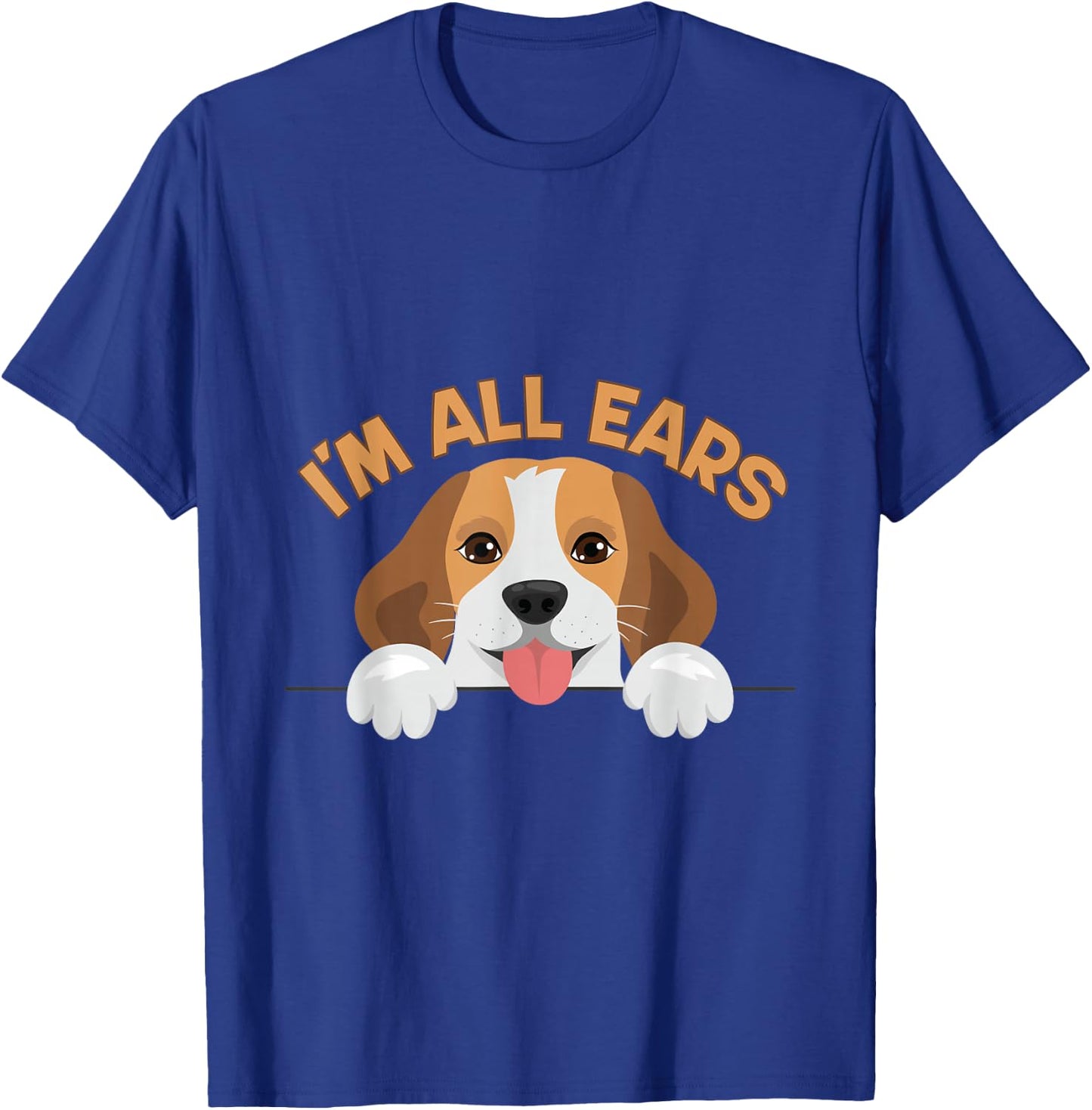 Funny Big Ears Beagle Dog Im All Ears House Animals Ears Men Women T-Shirt - T-Shirt | Royal