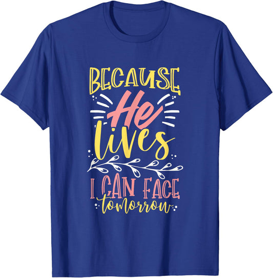 Because Jesus Lives I Can Face Tomorrow T-Shirt - T-Shirt | Royal