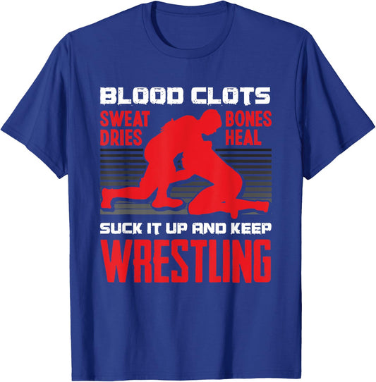 Suck It Up And Keep On Wrestling Funny Motivation Wrestler T-Shirt - T-Shirt | Royal