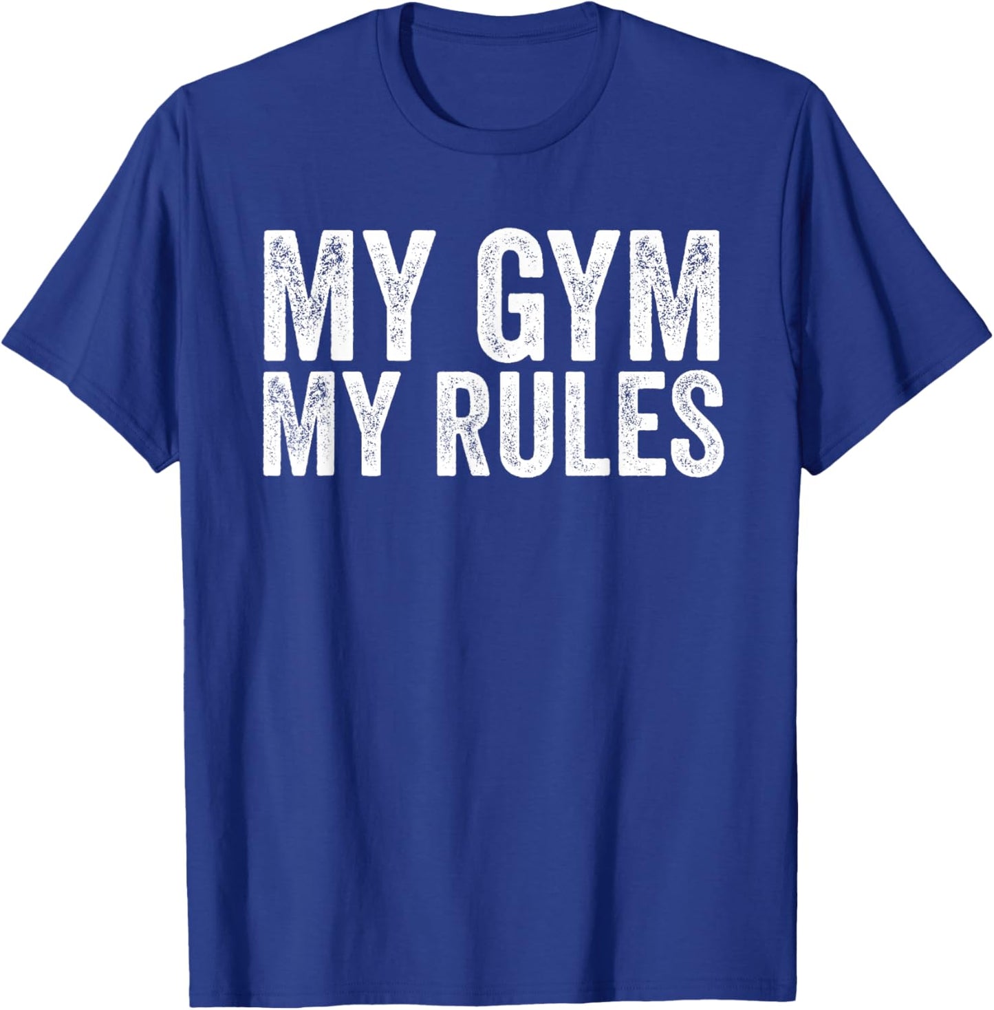 My Gym My Rules Fitness Workout Bodybuilder T-Shirt - T-Shirt | Royal