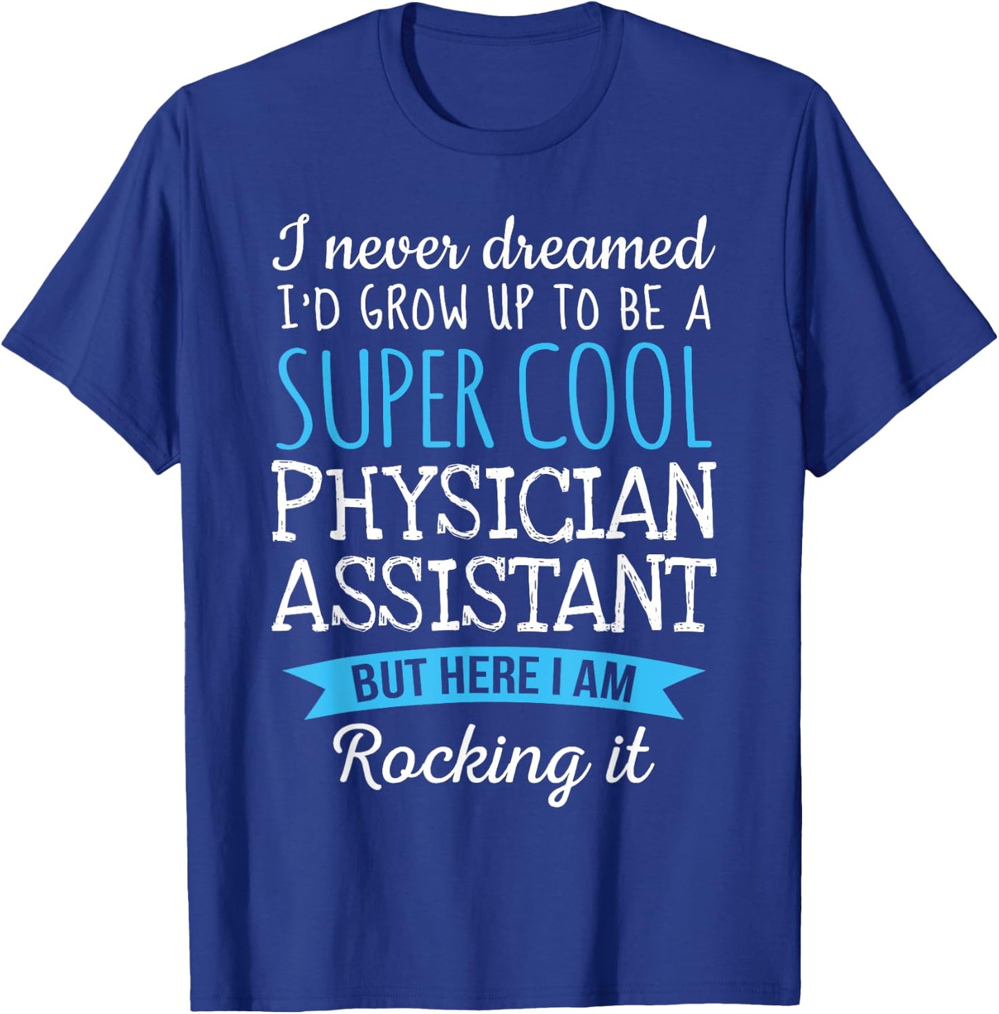 Funny Physician Assistant Appreciation Gifts T-Shirt - T-Shirt | Royal