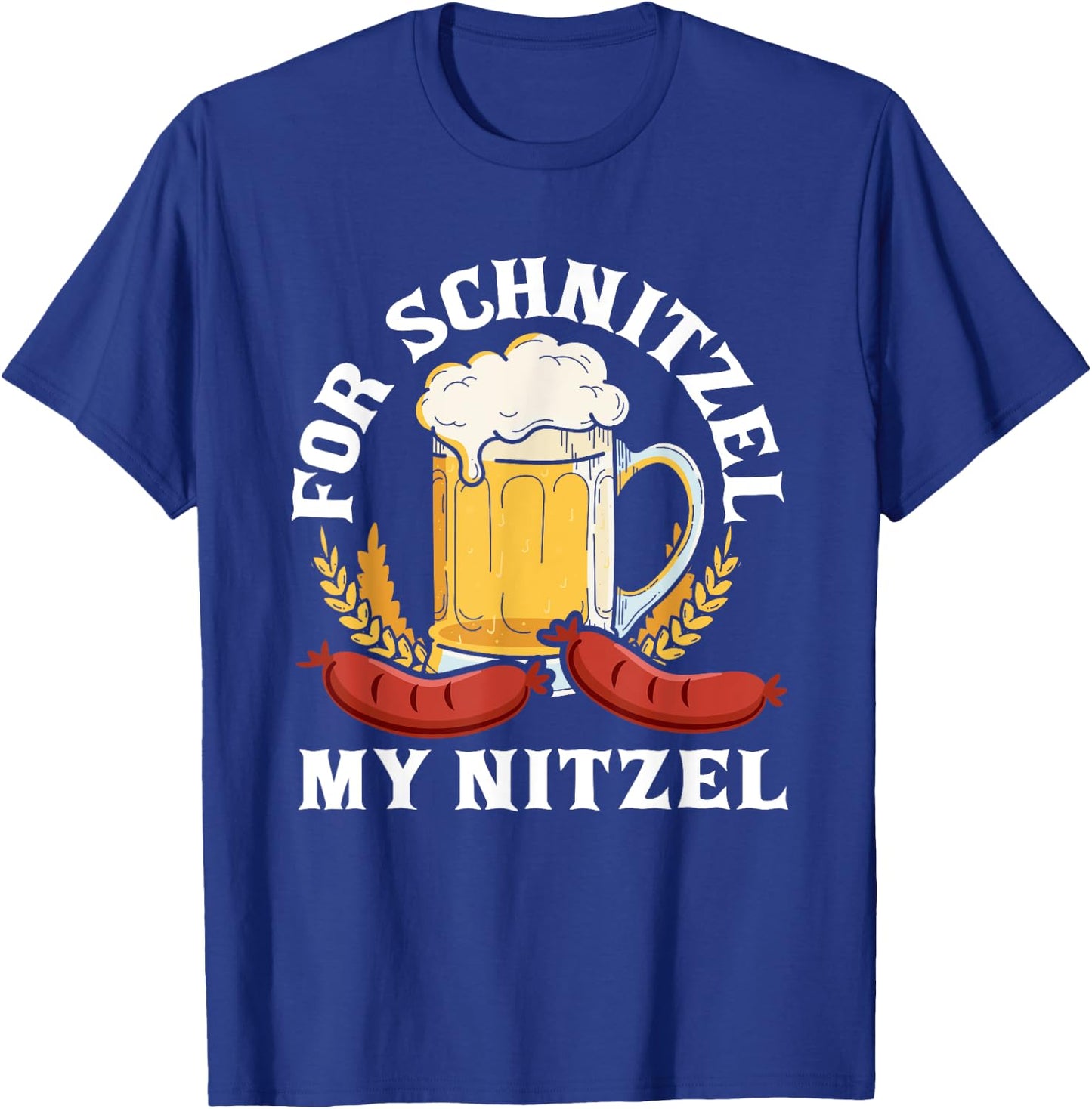 For Schnitzel My Nitzel German Beer Wurst Funny Oktoberfest T-Shirt - T-Shirt | Royal