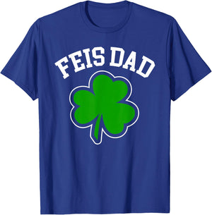 Feis Dad Father Of Irish Dancer Shamrock St. Patricks Day T-Shirt - T-Shirt | Royal