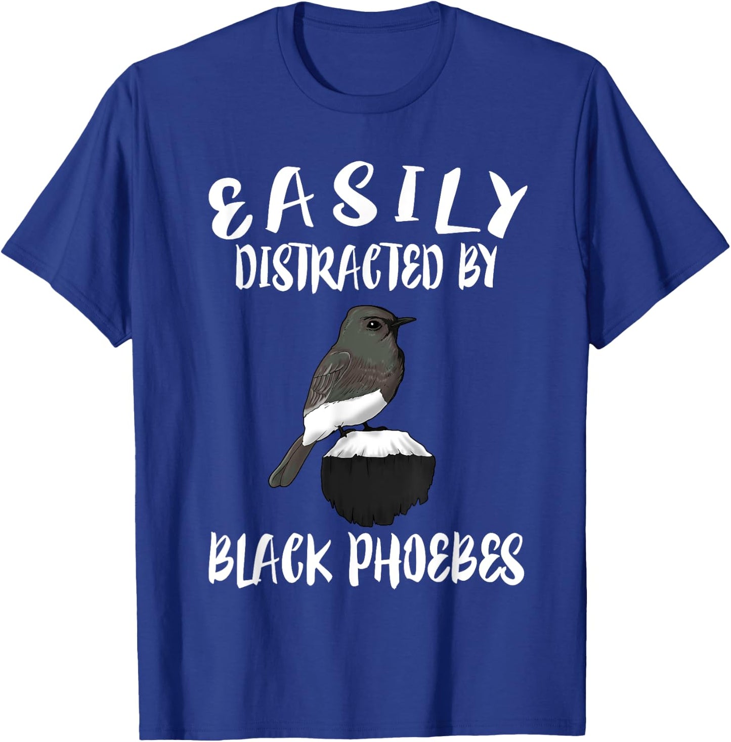 Easily Distracted By Black Phoebes Birds Birding T-Shirt - T-Shirt | Royal