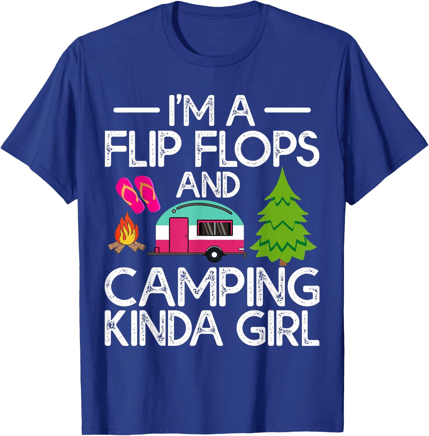 Funny RV Camper I'm A Flip Flops And Camping Kinda Girl T-Shirt - T-Shirt | Royal