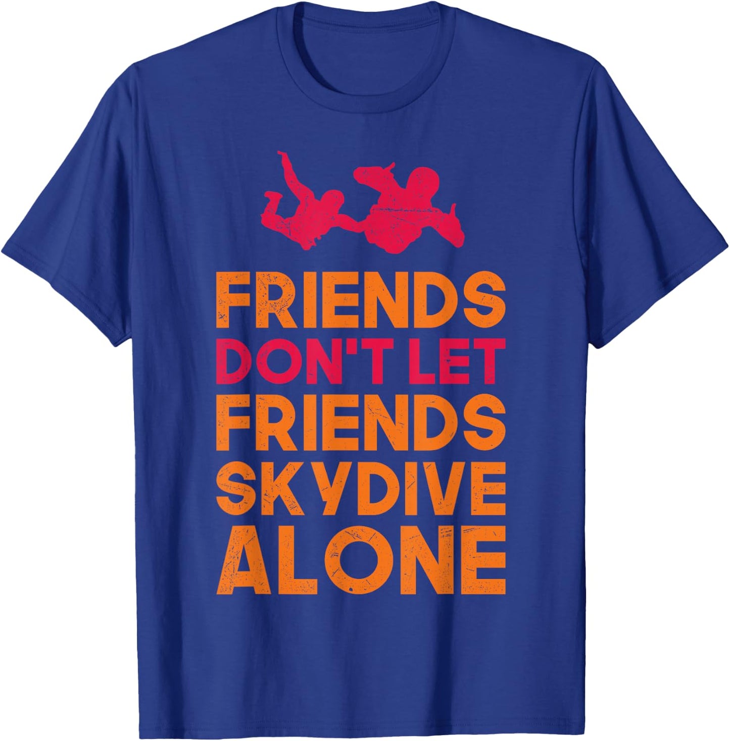 Skydiver Shirt Funny FRIENDS Skydiving Parachute Gift T-Shirt - T-Shirt | Royal