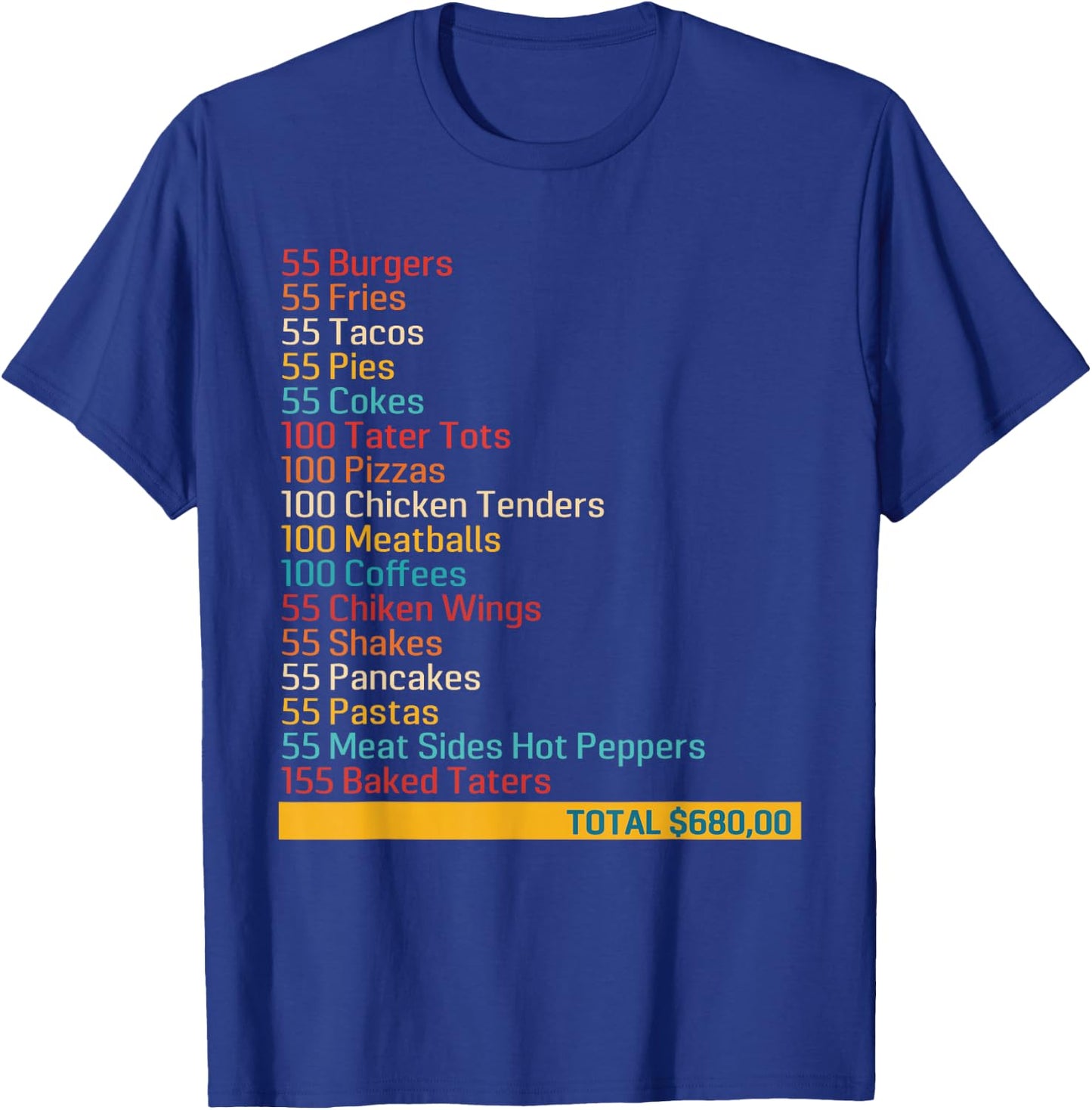 55 Burgers 55 Fries 55 Tacos 55 Pies 55 Cokes Funny Apparel T-Shirt - T-Shirt | Royal