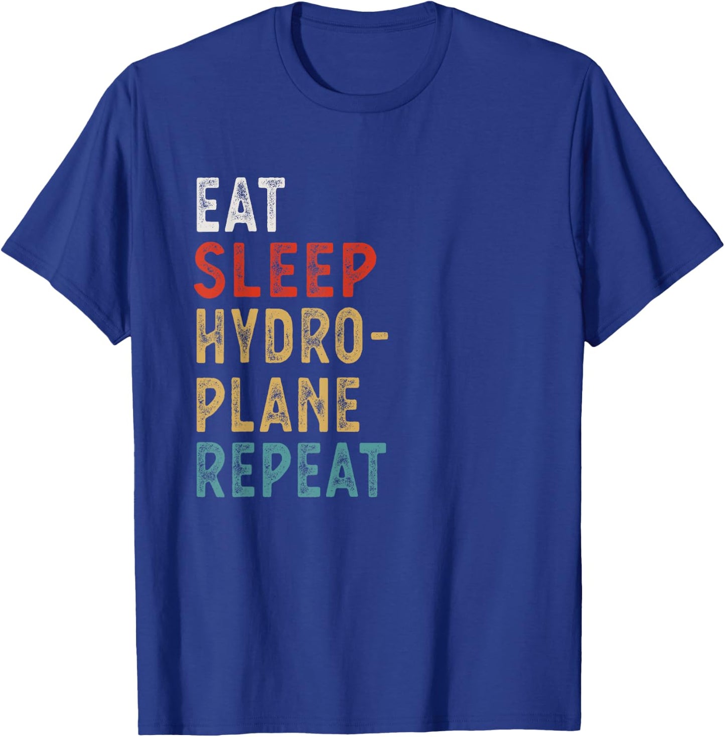 Eat Sleep Hydroplane Racing Repeat Funny Player Gift T-Shirt - T-Shirt | Royal
