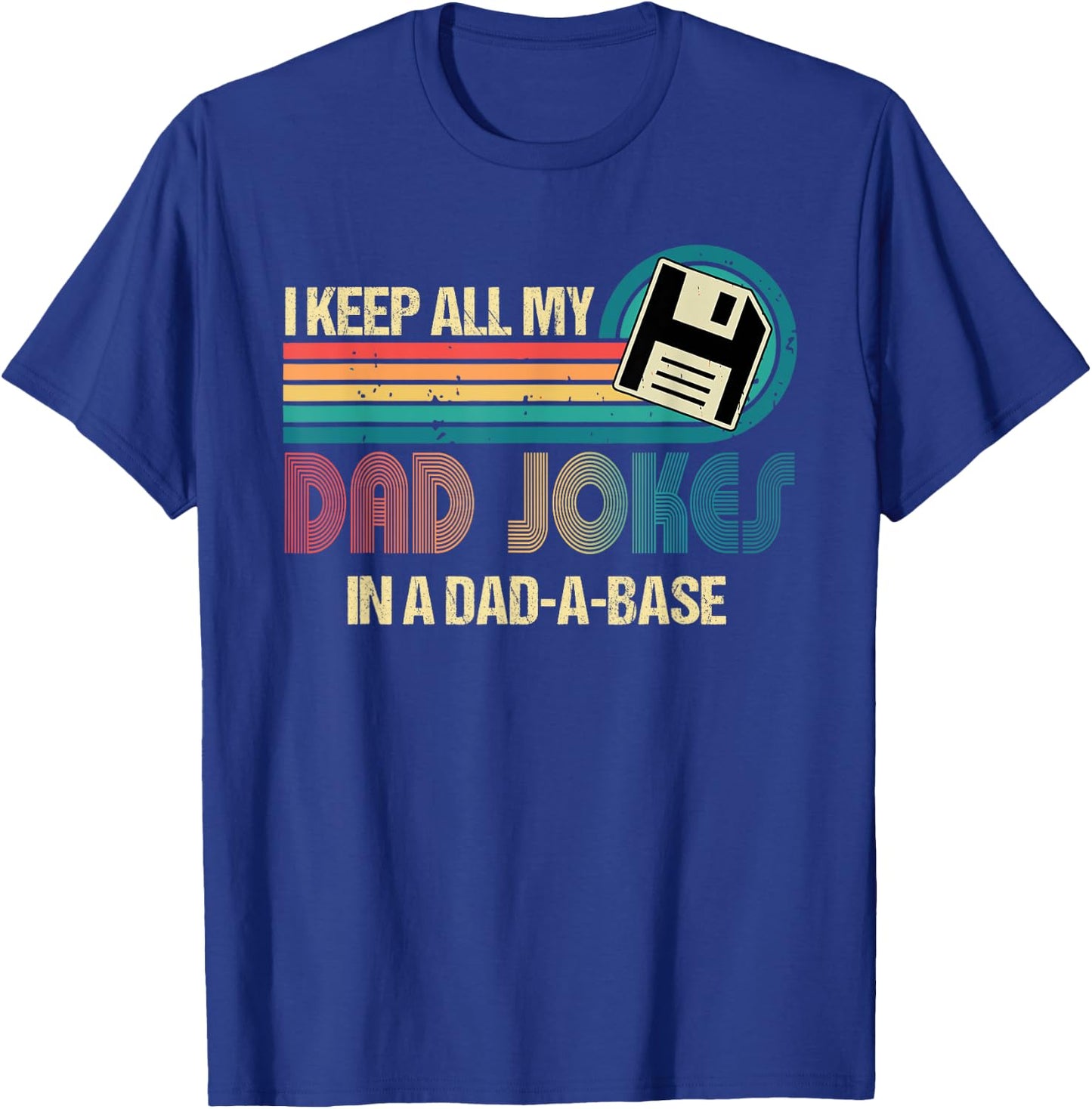 I Keep Dad Jokes In A Dad A Base Funny Fathers Day T-Shirt - T-Shirt | Royal