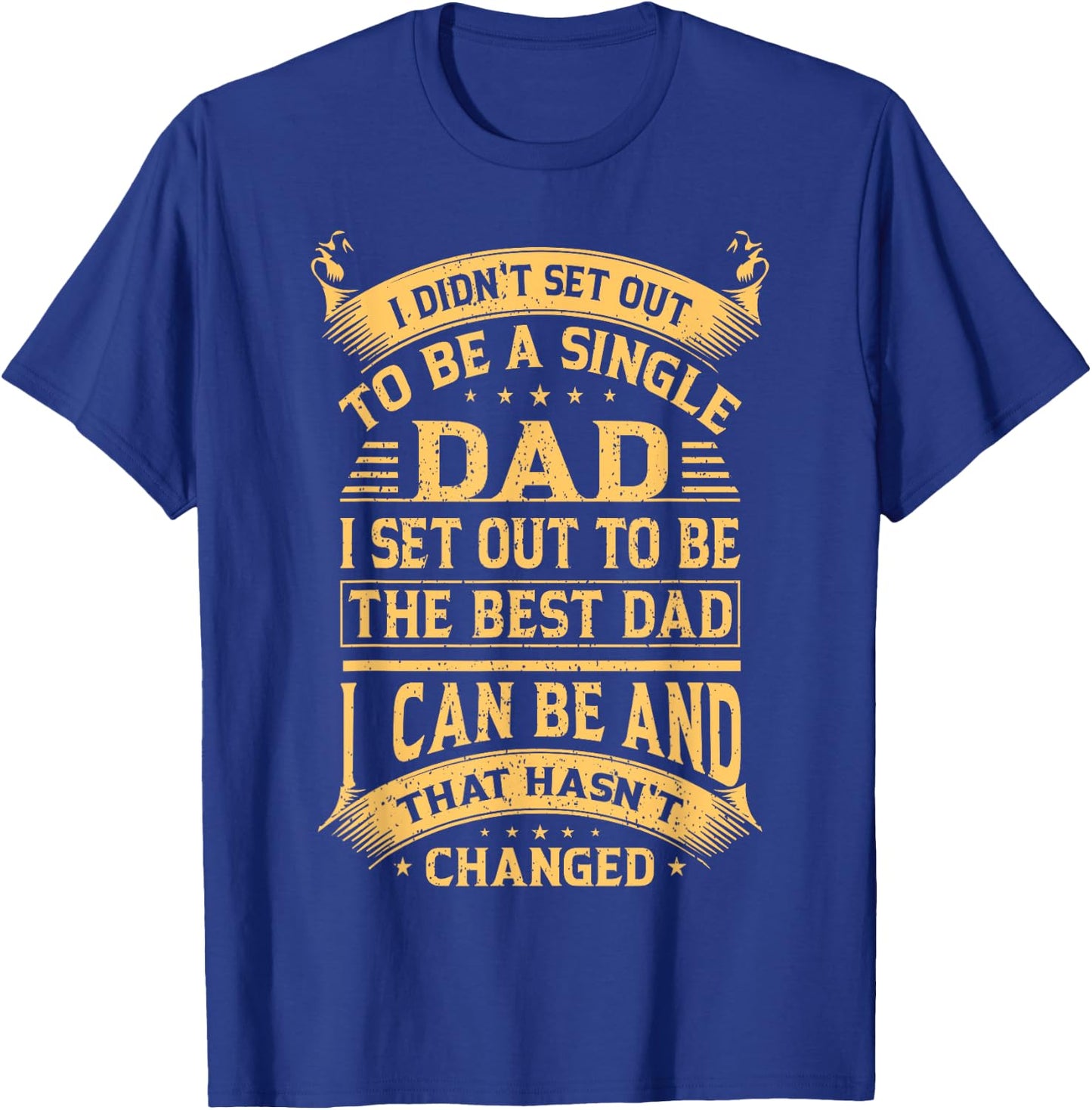 I didn't set out to be a single dad I set out father's day T-Shirt - T-Shirt | Royal