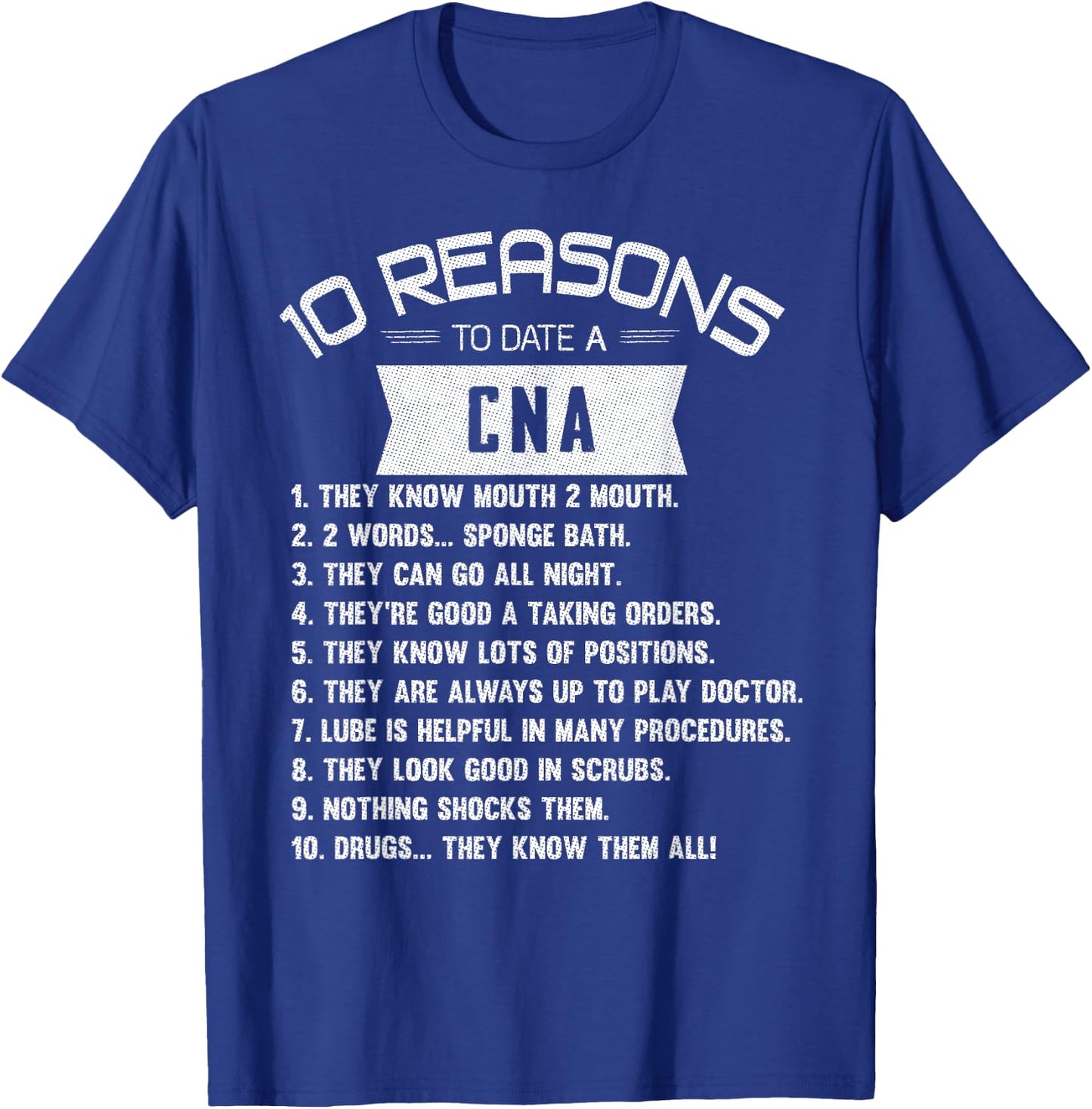 10 Reasons to Date a CNA Certified Nursing Assistant T-Shirt - T-Shirt | Royal