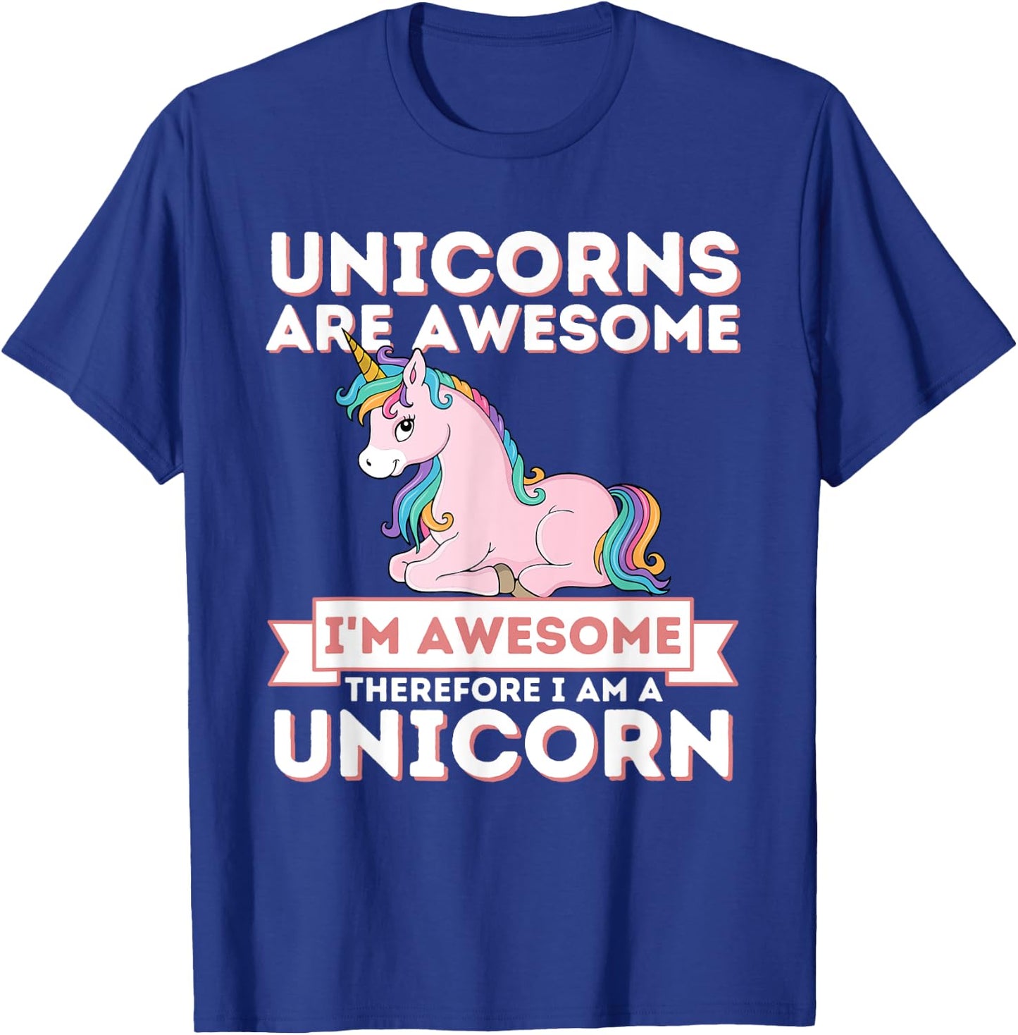 Unicorns Are Awesome I'm A Unicorn - Funny Rainbow Unicorn T-Shirt - T-Shirt | Royal