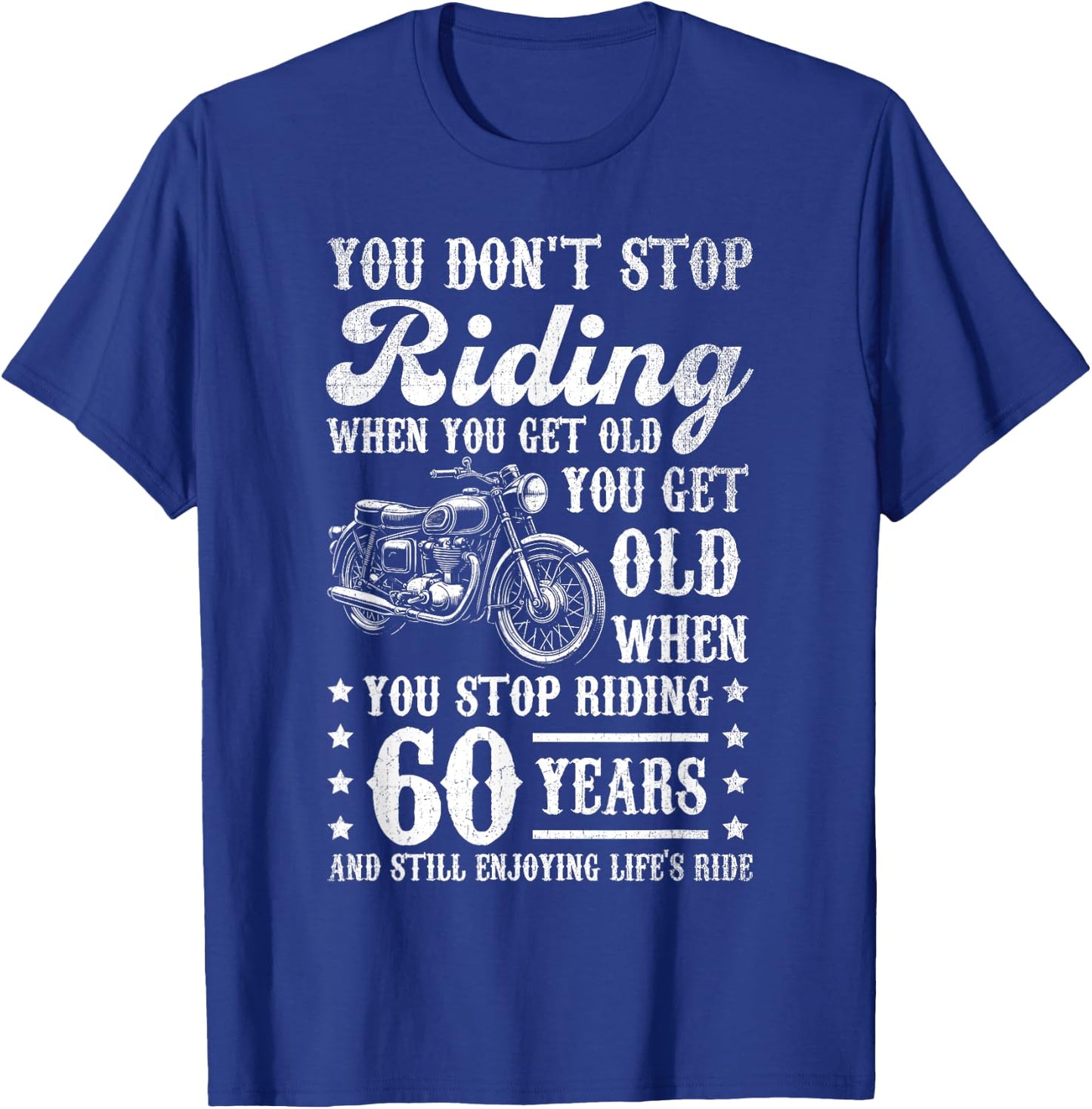 Don't Stop Riding When You Get Old Motorcycle 60th Birthday T-Shirt - T-Shirt | Royal