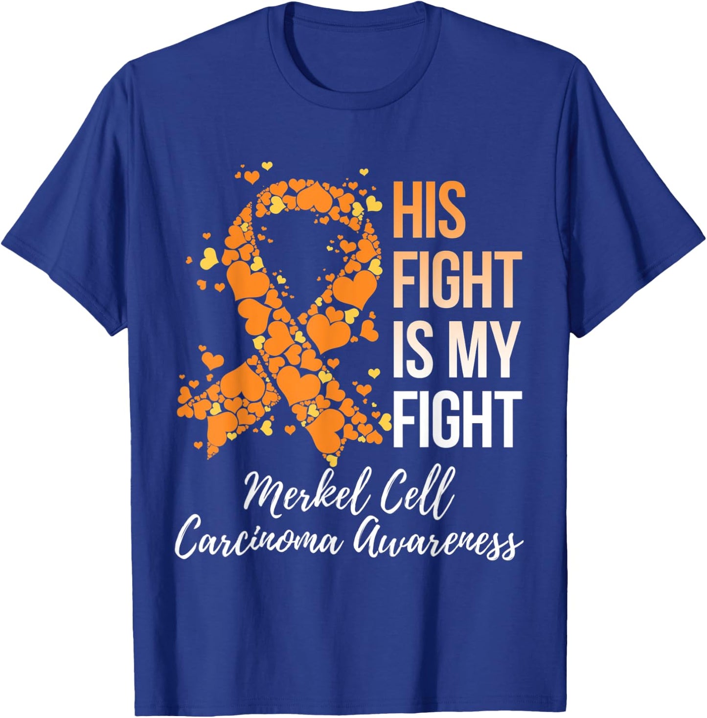 His Fight Is My Fight Merkel Cell Carcinoma Awareness T-Shirt - T-Shirt | Royal
