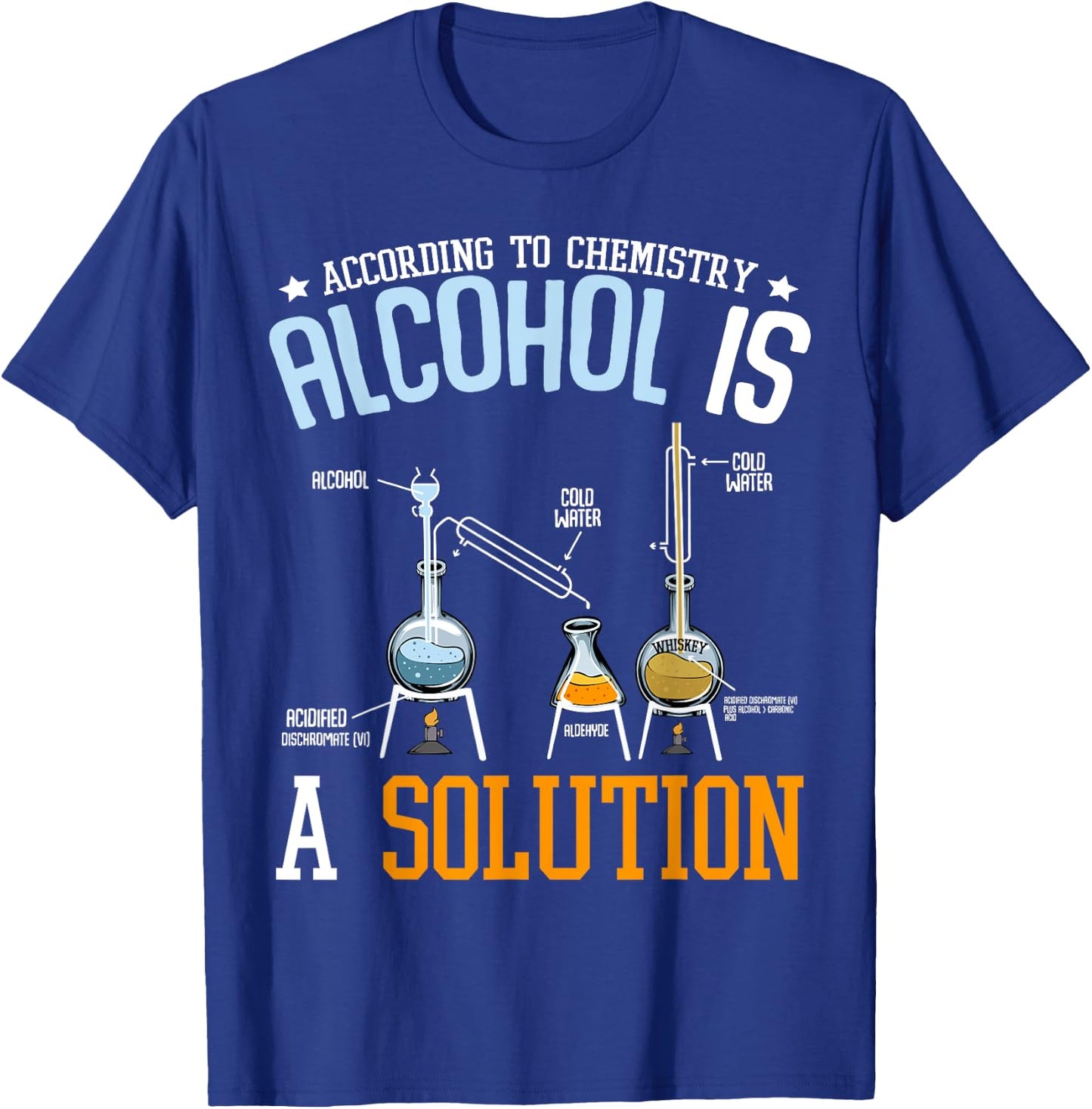 Alcohol Is A Solution Chemistry Chemist Laboratory Alcohol Beer T-Shirt - T-Shirt | Royal