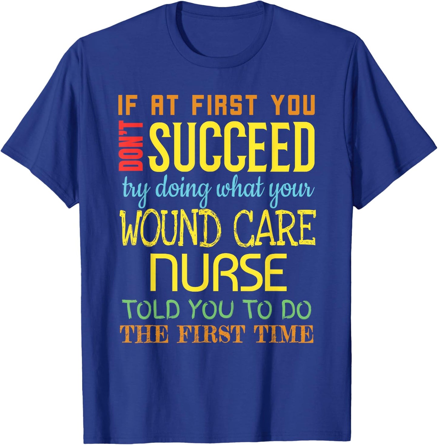 Funny Wound Care Nurse Appreciation Gifts T-Shirt - T-Shirt | Royal
