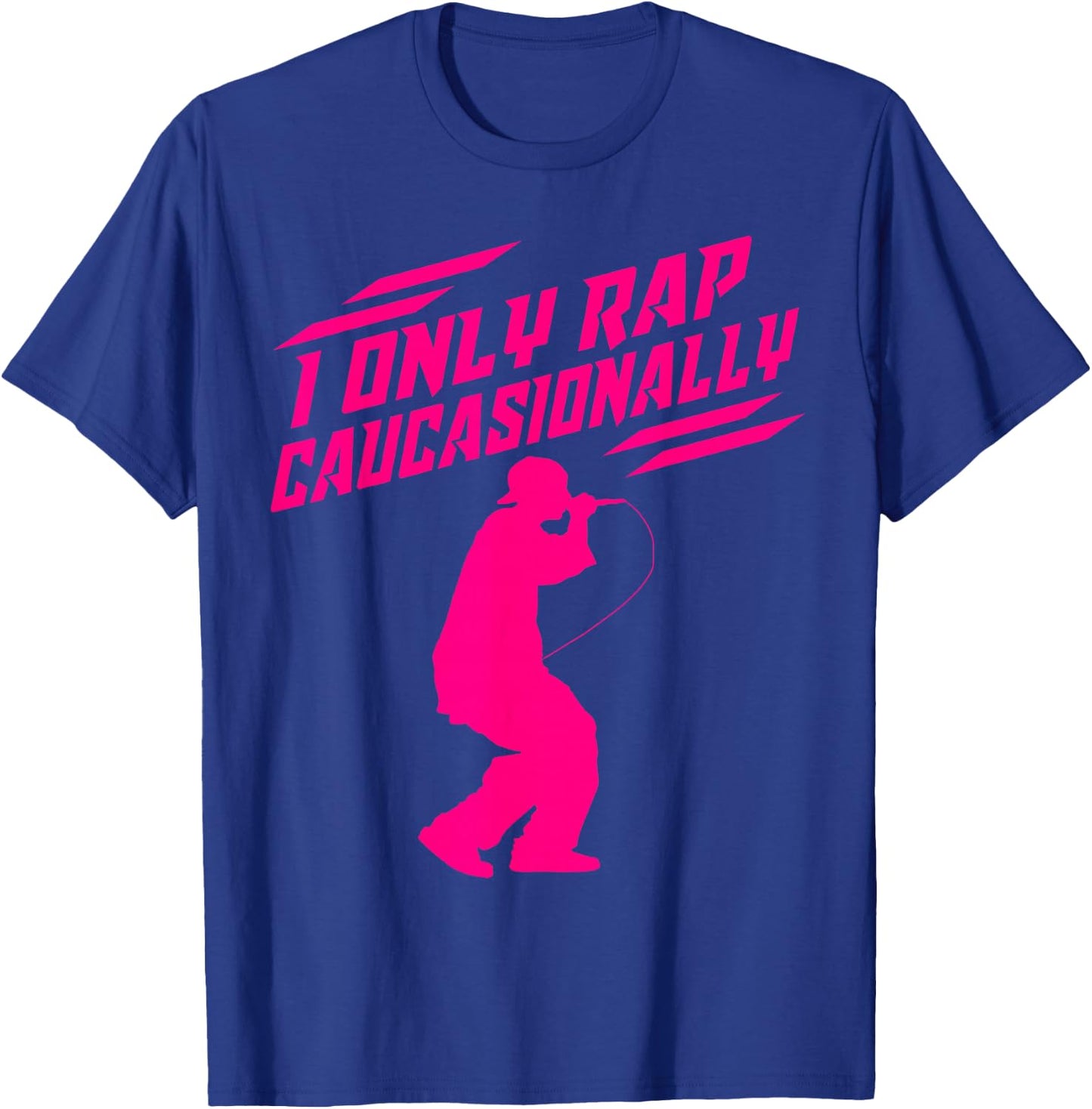 Funny I Rap Caucasionally Hip-Hop Rap Gift Men Cool Rapping T-Shirt - T-Shirt | Royal
