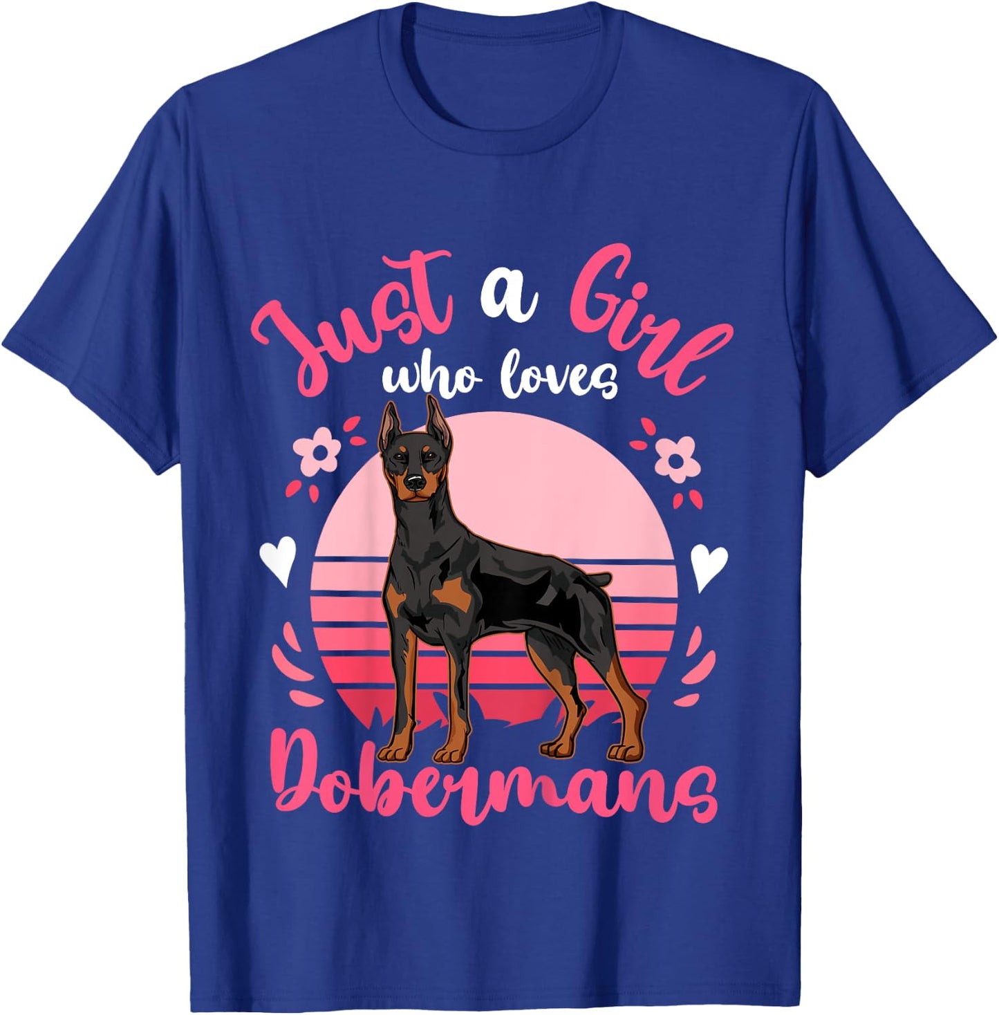 Doberman Just a Girl Who Loves Dobermans T-Shirt - T-Shirt | Royal