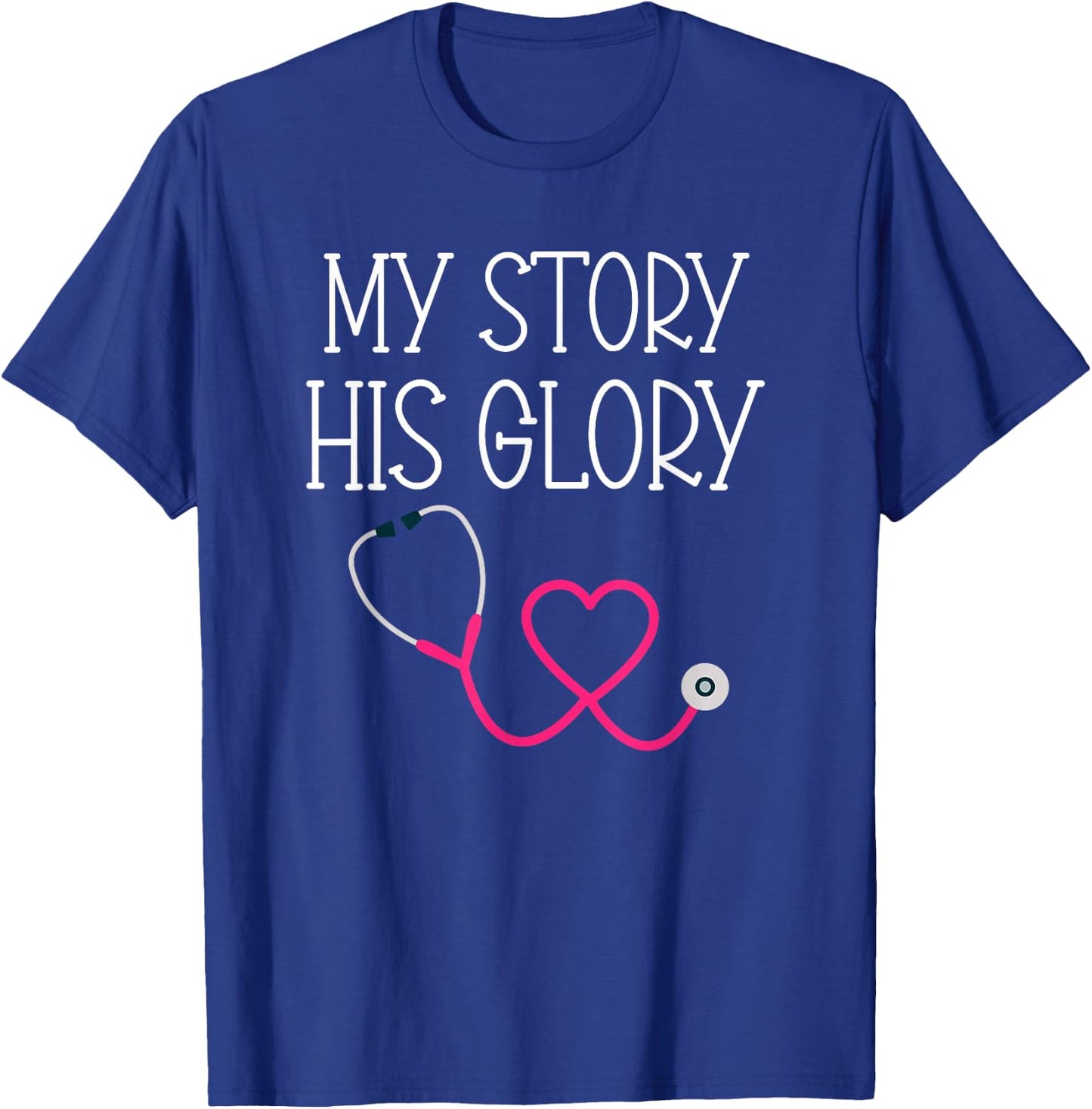 My Story His Glory Religious Nurse Doctor Medical Field T-Shirt - T-Shirt | Royal