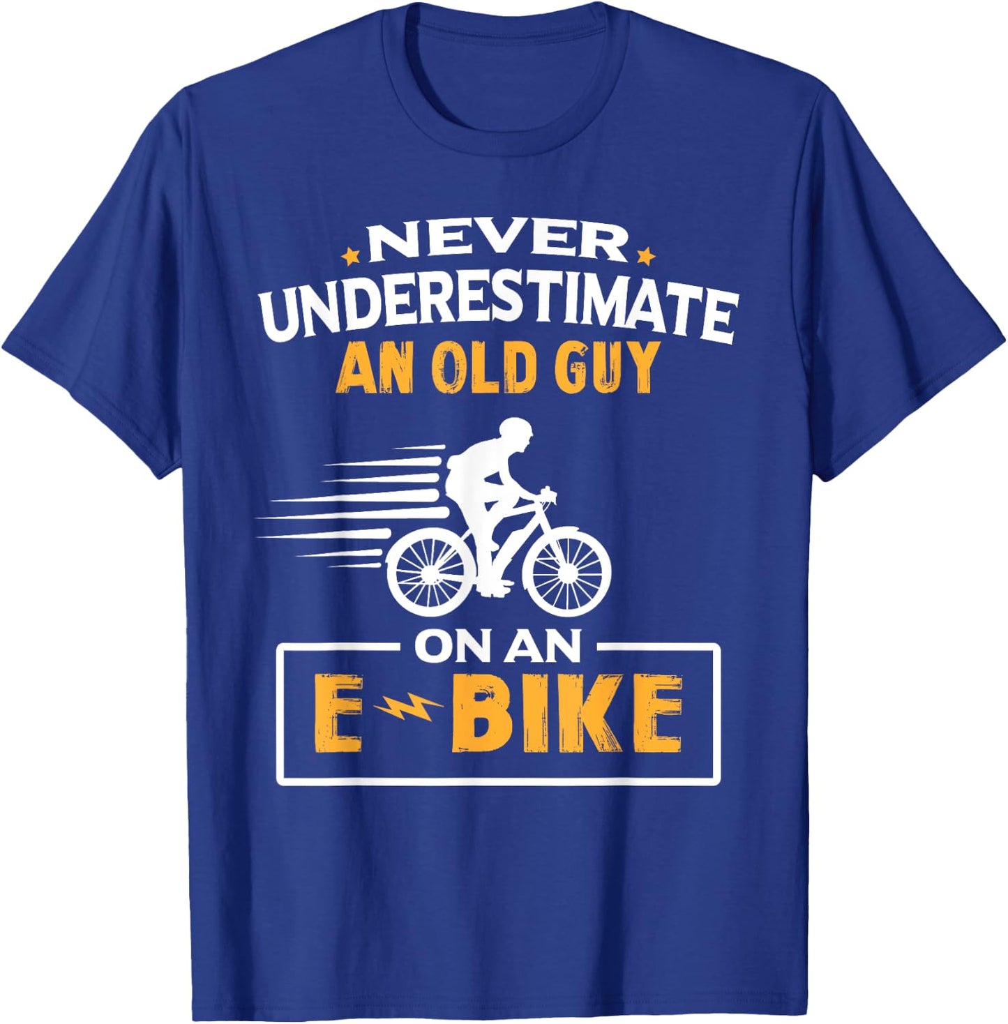Never Underestimate An Old Guy On An E-Bike Biking T-Shirt - T-Shirt | Royal