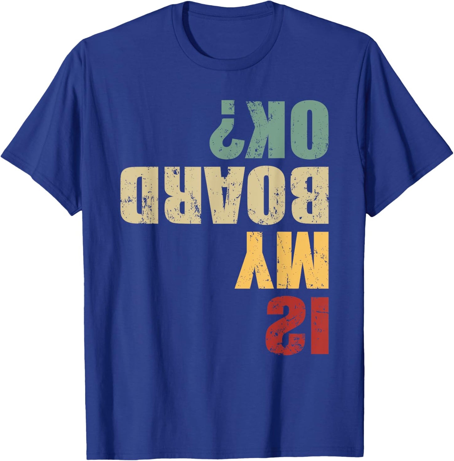 Skateboard Skater Funny Skateboarder Quote is My Board Ok? T-Shirt - T-Shirt | Royal