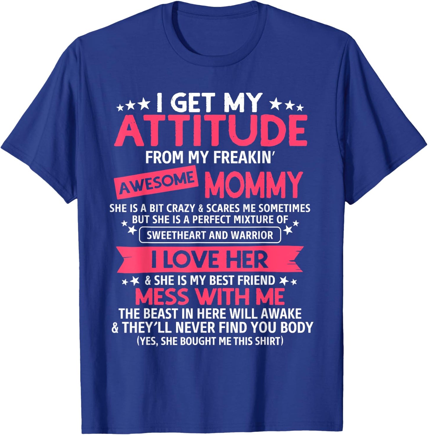 I Get My Attitude From My Freaking Awesome Mommy Funny Mom T-Shirt - T-Shirt | Royal