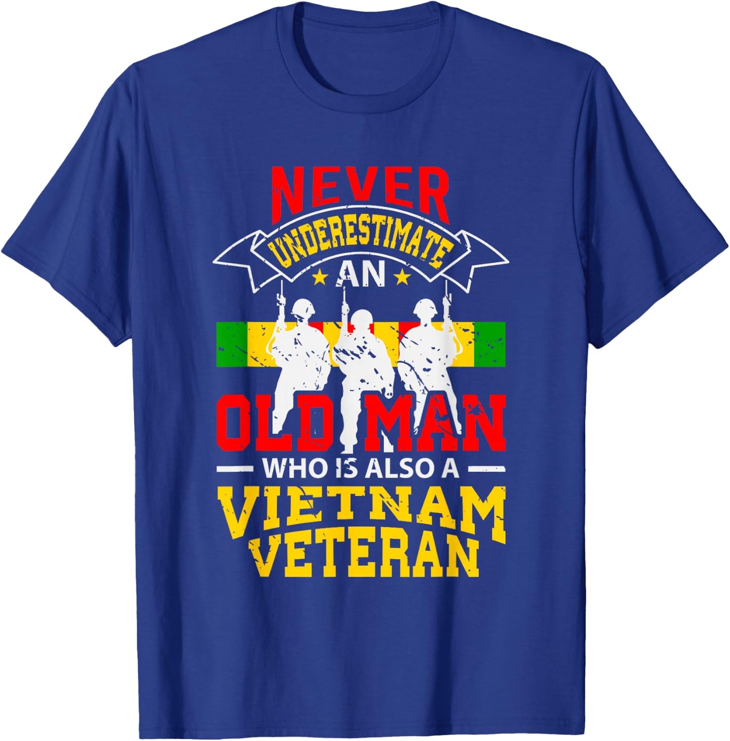 Never Underestimate An Old Man Who Is Also A Vietnam Veteran T-Shirt - T-Shirt | Royal