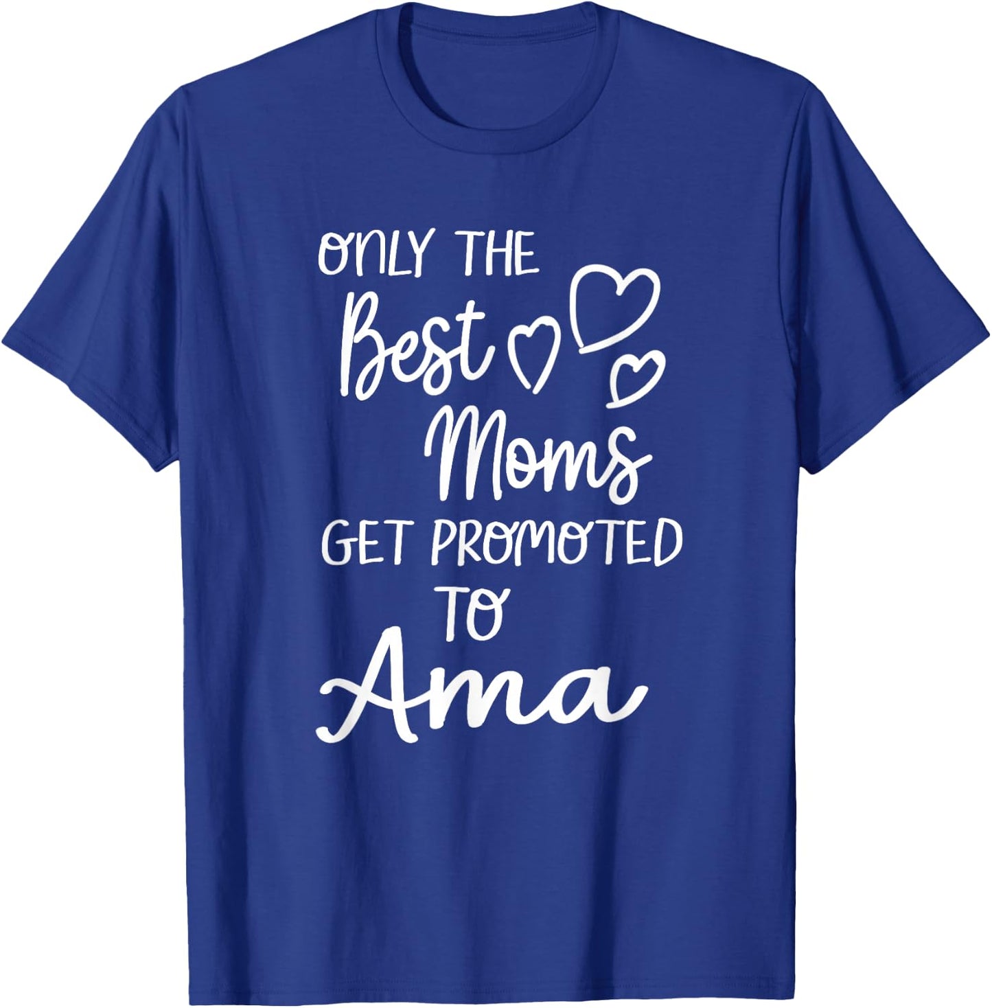 The Best Moms Get Promoted To Ama for Special Grandma T-Shirt - T-Shirt | Royal