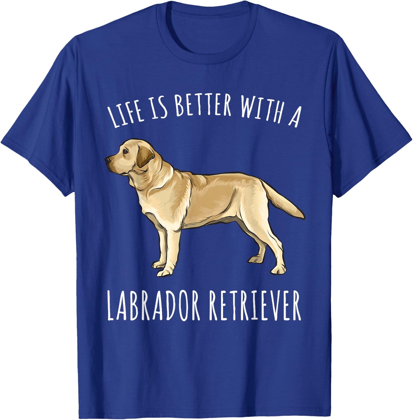 Life Is Better With A Yellow Labrador Retriever Dog Lover T-Shirt - T-Shirt | Royal
