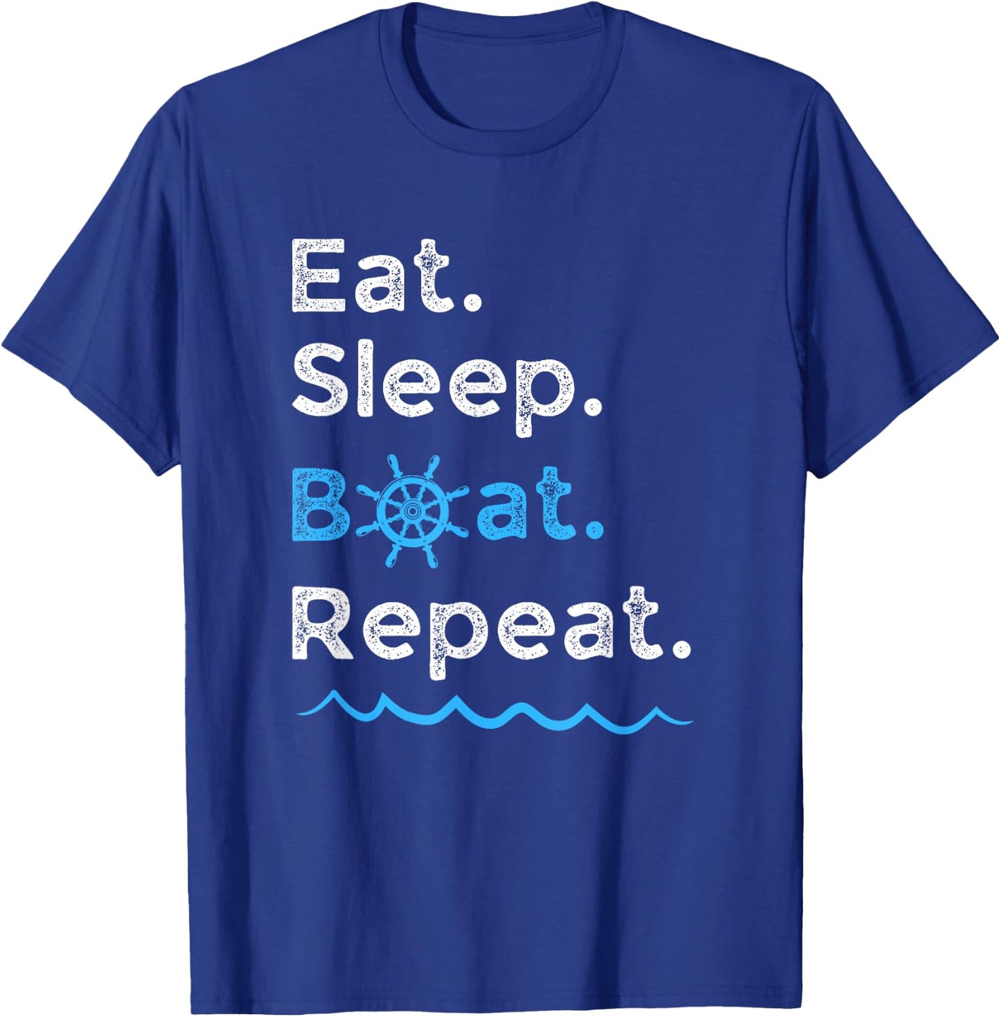Eat Sleep Boat Repeat Lake Ocean Boating Fishing Sailing T-Shirt - T-Shirt | Royal