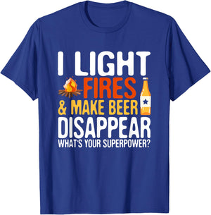 I light fires and make beer disappear super power hilarious T-Shirt - T-Shirt | Royal