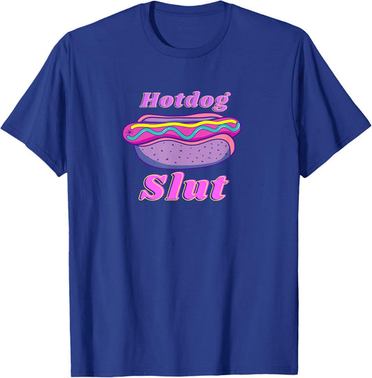 Funny Hotdog Slut Graphic Print For Glizzy Lovers T-Shirt - T-Shirt | Royal