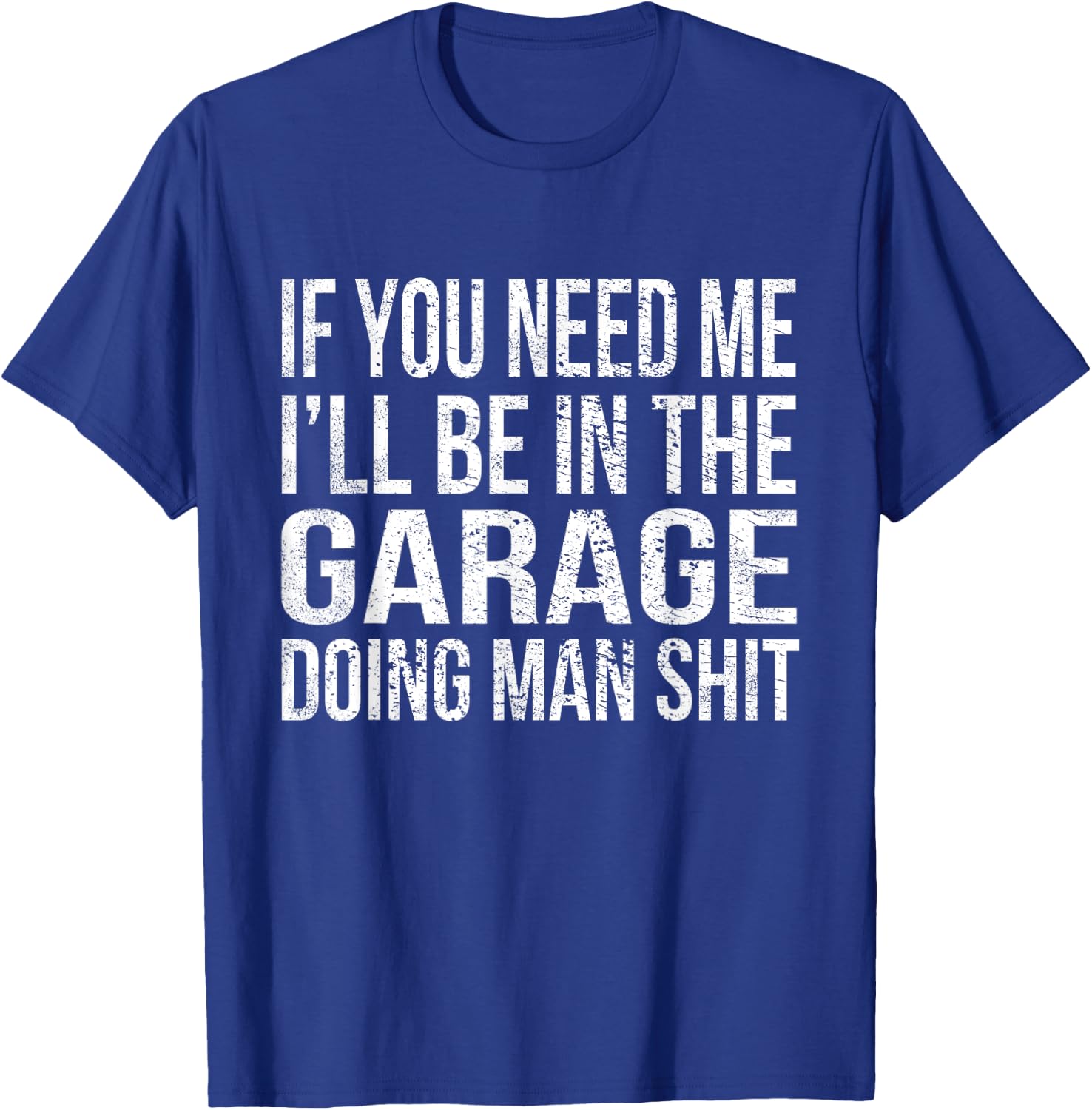 If You Need Me I'll Be in The Garage Funny Mechanic Vintage T-Shirt - T-Shirt | Royal