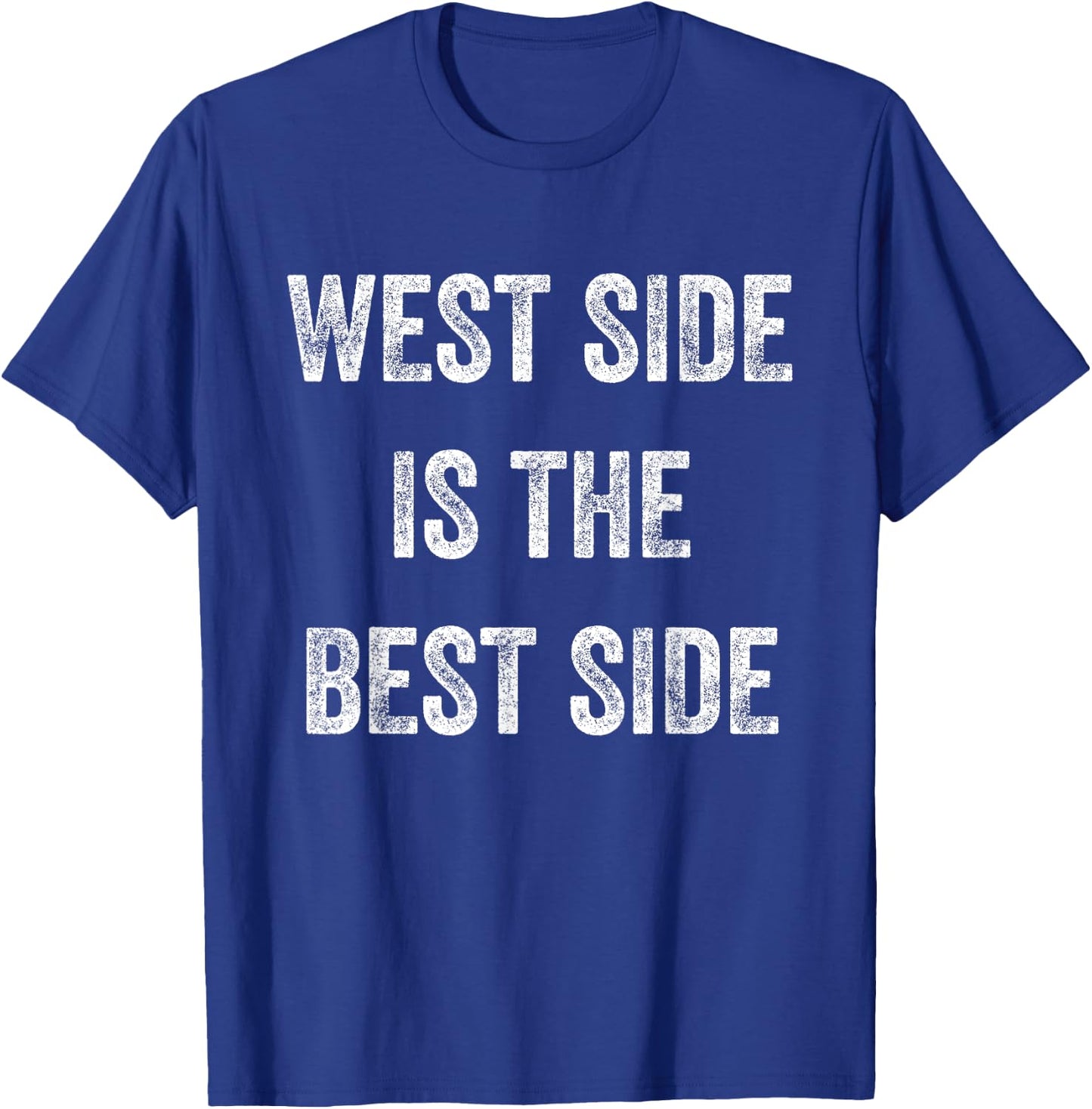 West Side is the Best Side Manhattan Pride Upper Funny Great T-Shirt - T-Shirt | Royal