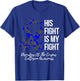 His Fight Disorders Of The Corpus Callosum Awareness T-Shirt - T-Shirt | Royal