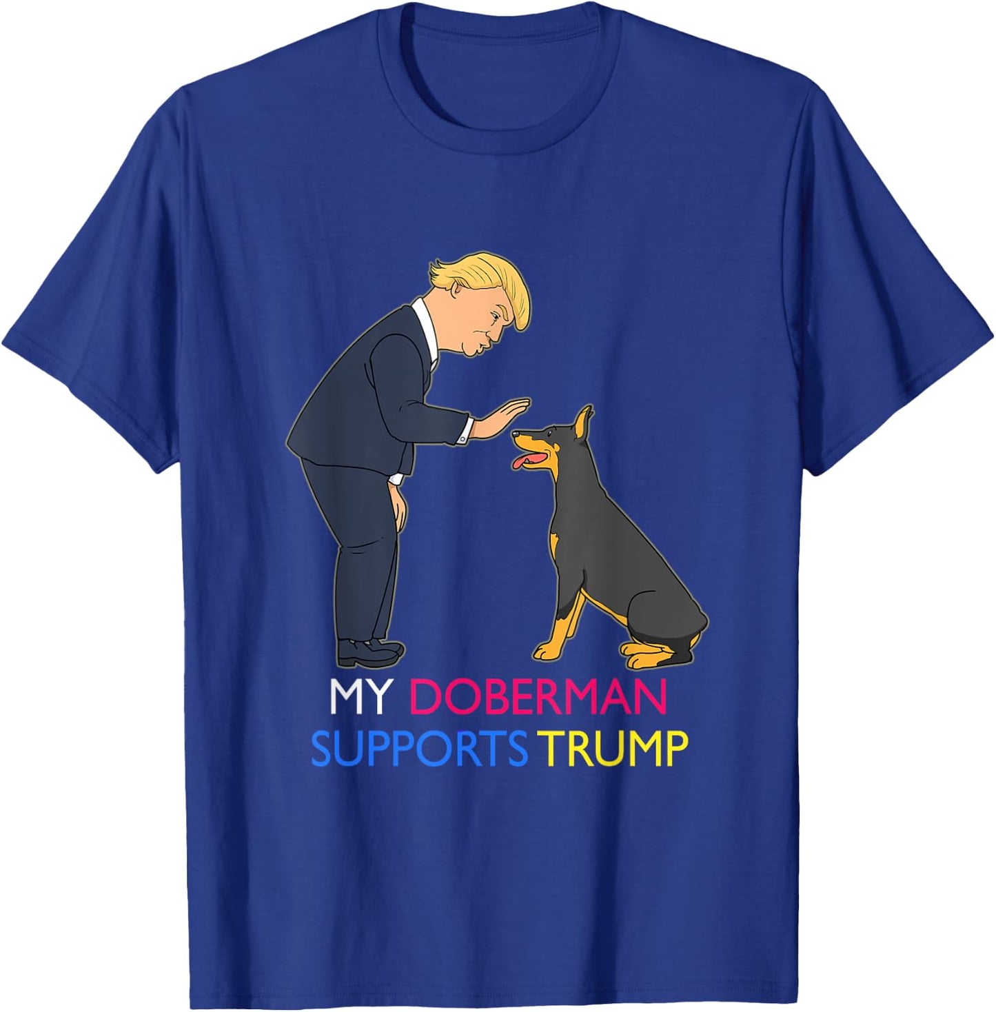 My Doberman Supports Trump Gift Doberman Pinscher T-Shirt - T-Shirt | Royal