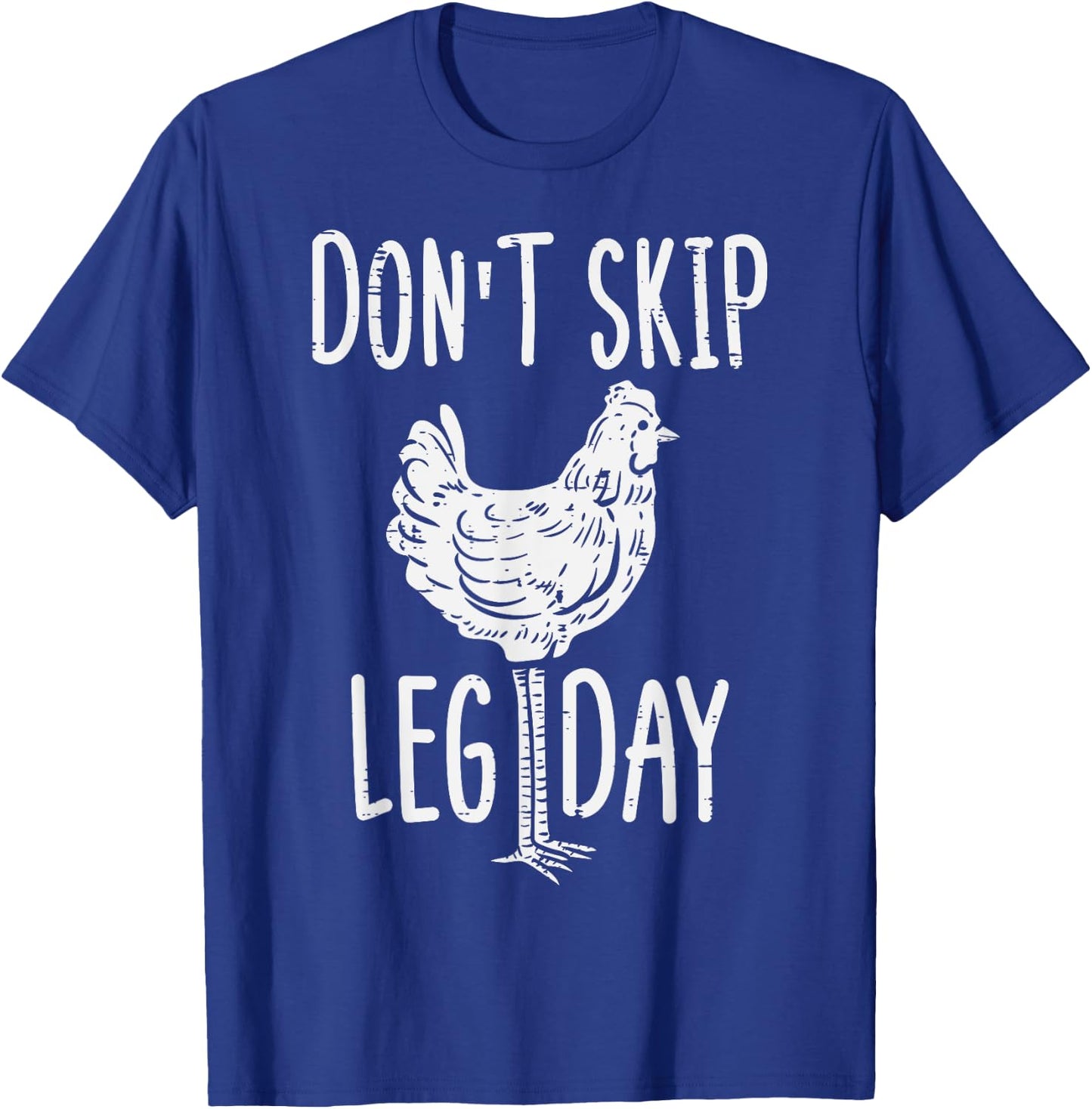 Gym Chicken Dont Skip Leg Day Fun Workout Fitness Men Women T-Shirt - T-Shirt | Royal