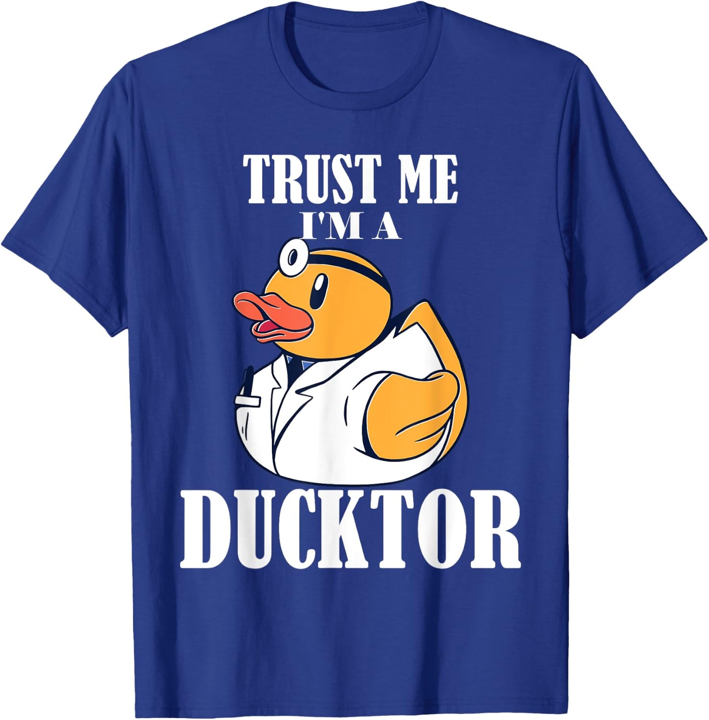 Trust me I'm a Ducktor T-Shirt - T-Shirt | Royal
