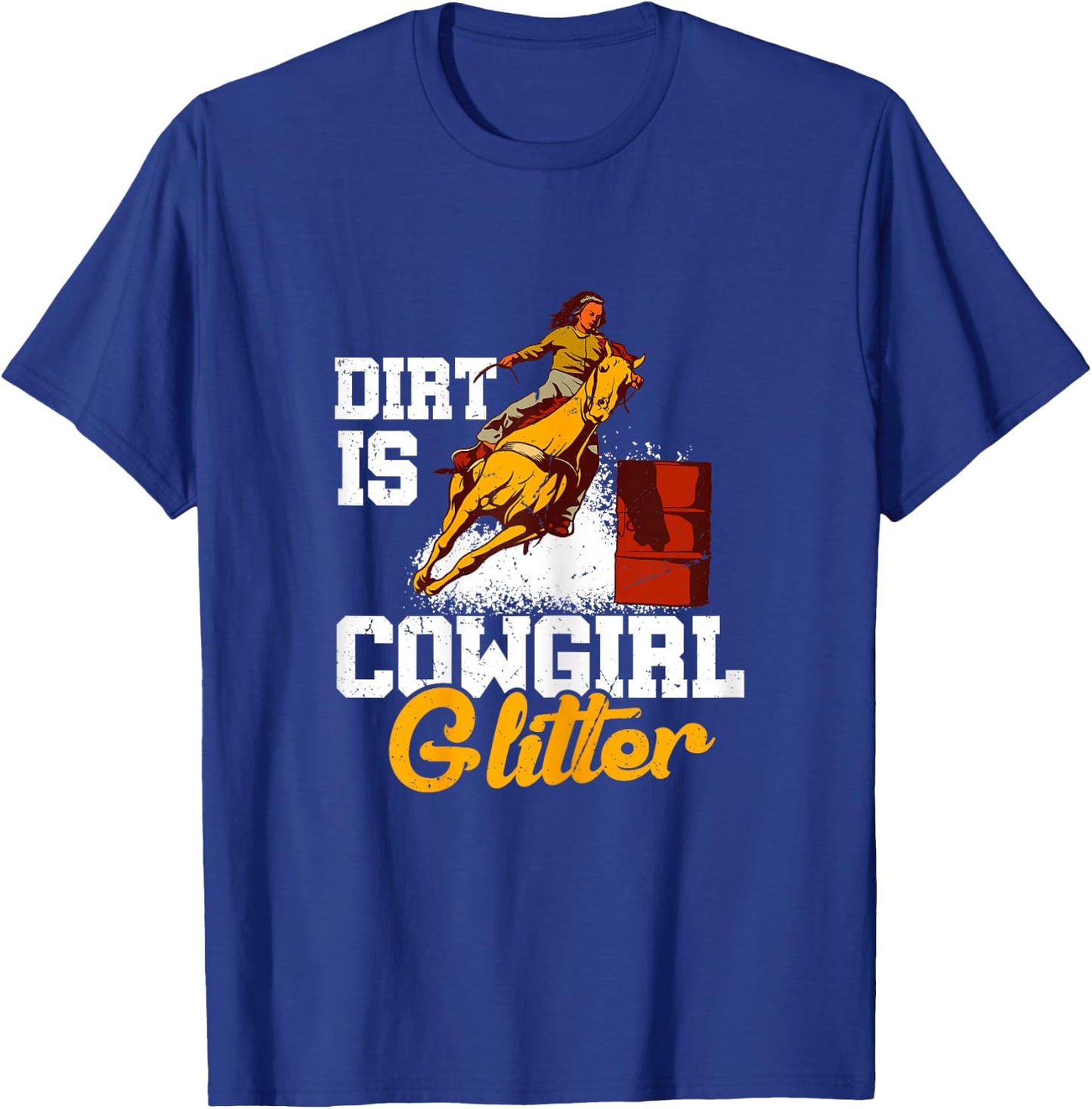 Dirt Is Cowgirl Glitter Barrel Racing T-Shirt - T-Shirt | Royal