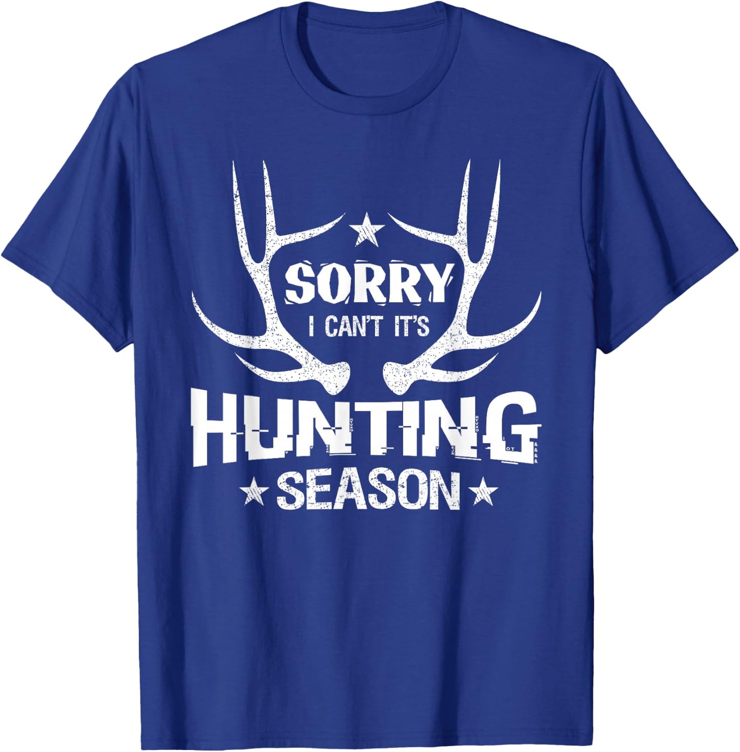 Sorry I Can't It's Hunting Season Humor Deer Hunting T-Shirt - T-Shirt | Royal