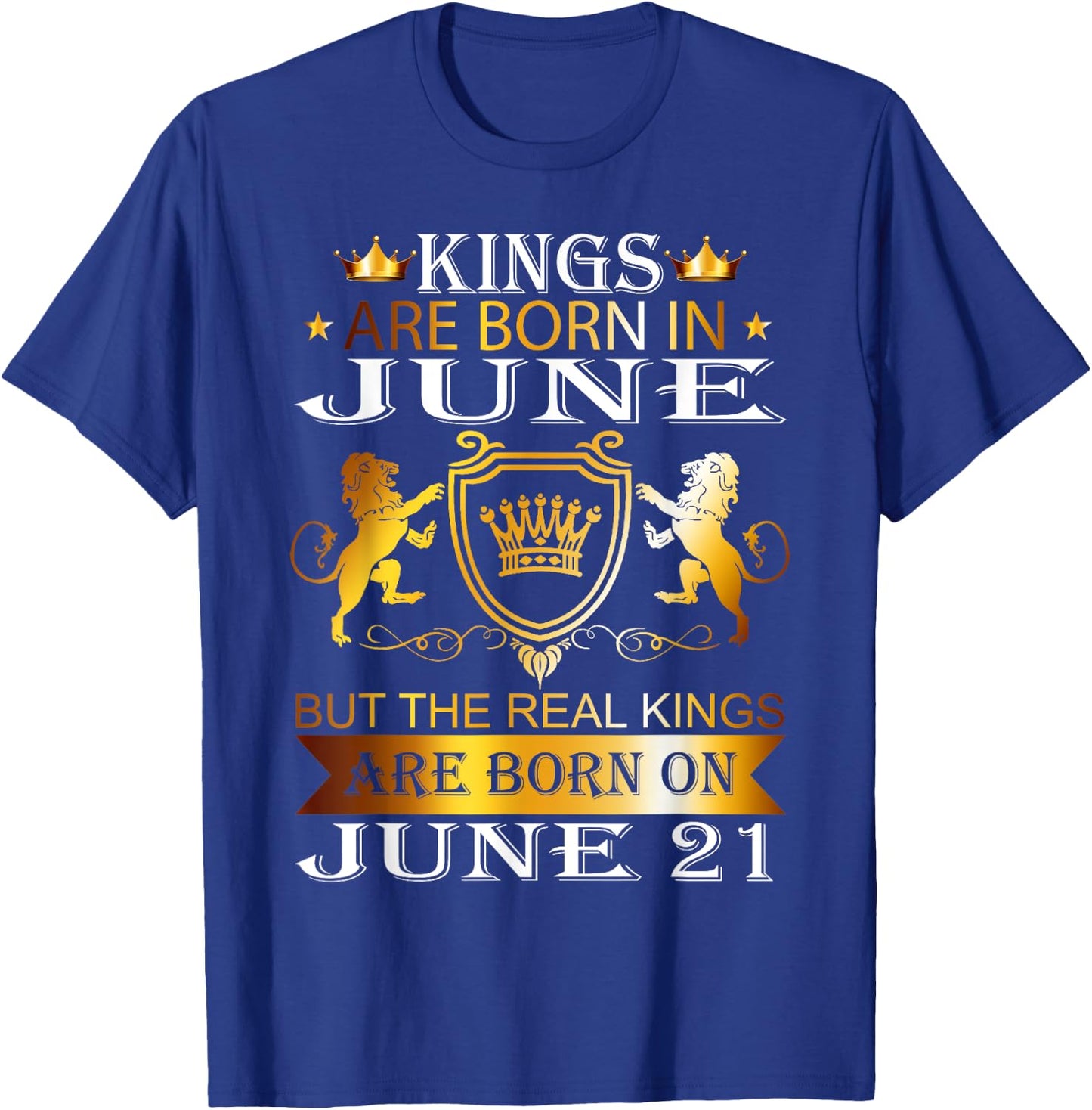 Kings Are Born On June 21st Birthday Bday Men Boy Kid T-Shirt - T-Shirt | Royal