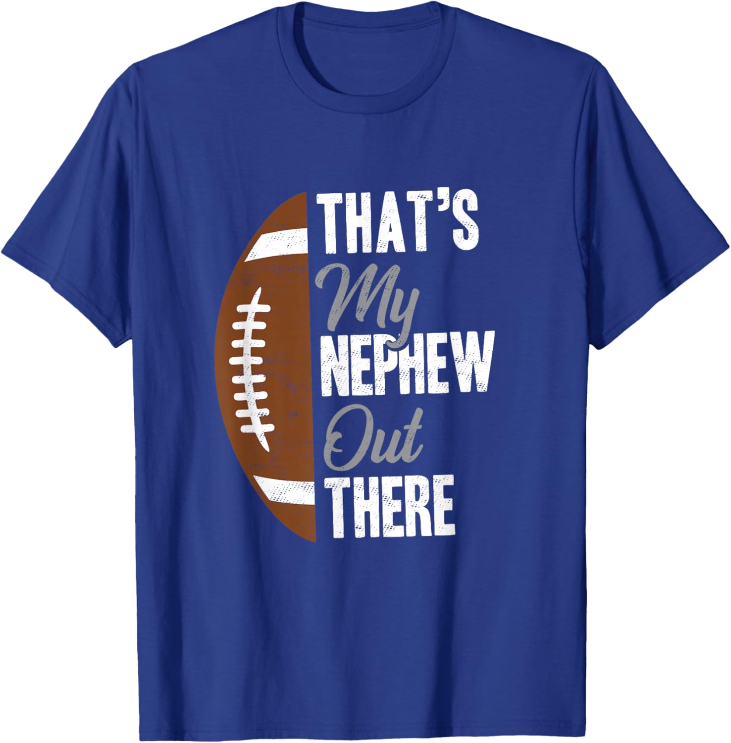 Football Uncle That's My Nephew Out There Football Fan T-Shirt - T-Shirt | Royal
