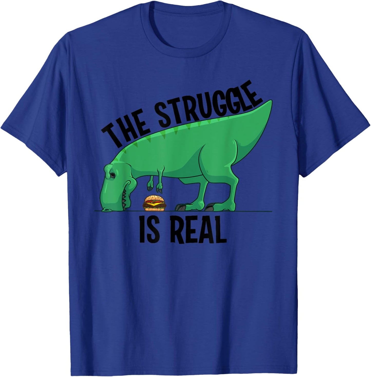 Funny T-rex Hamburger Gift Cool The Struggle Is Real Dino T-Shirt - T-Shirt | Royal