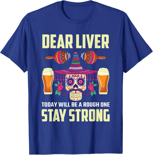 Dear Liver Sugar Skull Drink Beer Funny Cinco de Mayo T-Shirt - T-Shirt | Royal