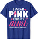 I Wear Pink For My Aunt Breast Cancer Awareness T-Shirt - T-Shirt | Royal