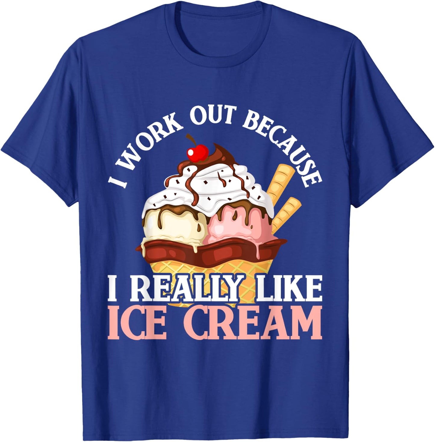 I Work Out Because I Really Like Ice Cream Fitness Cheat Day T-Shirt - T-Shirt | Royal