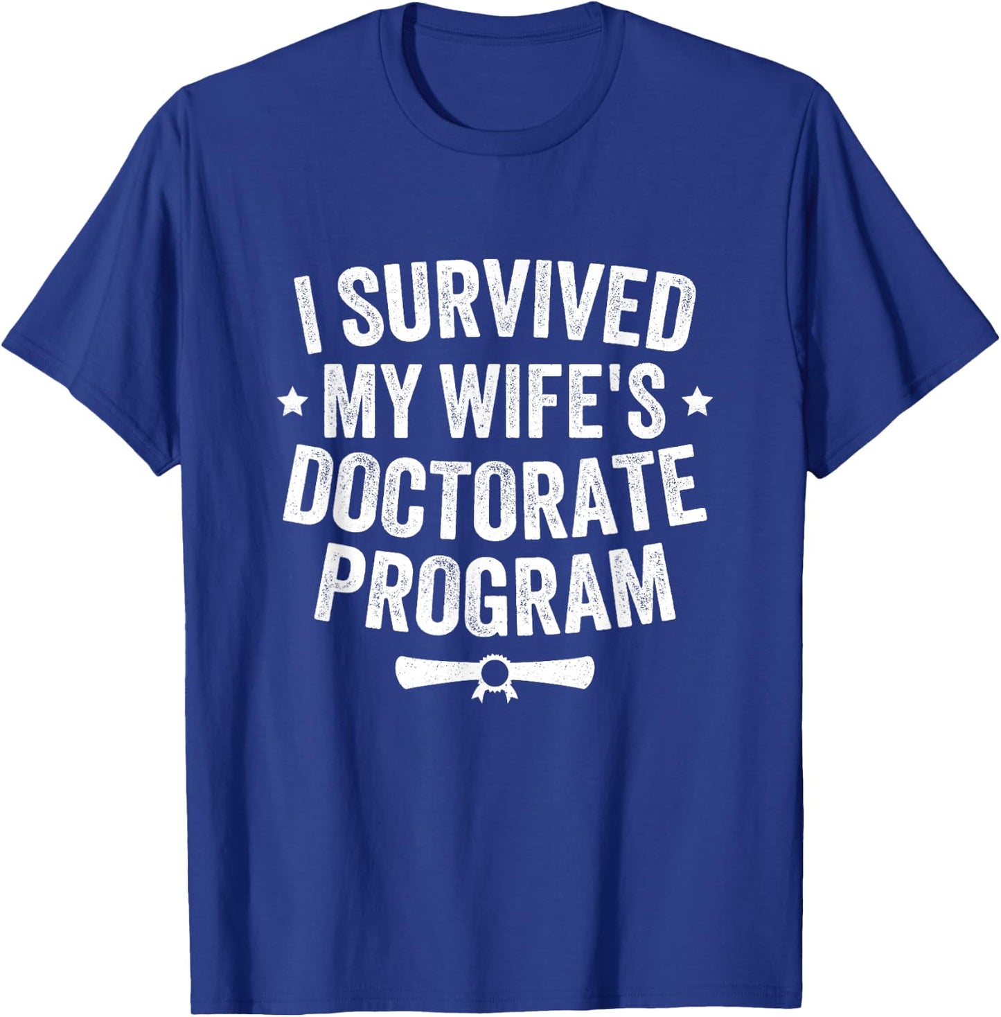 I Survived My Wife's Doctorate Program Vintage For Husband T-Shirt - T-Shirt | Royal