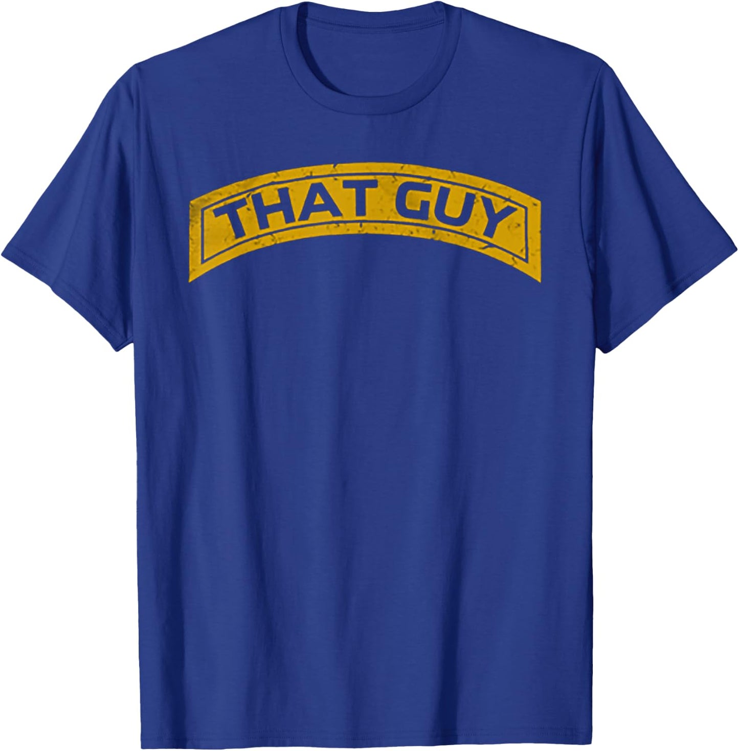 That Guy Funny That Guy T-Shirt - T-Shirt | Royal